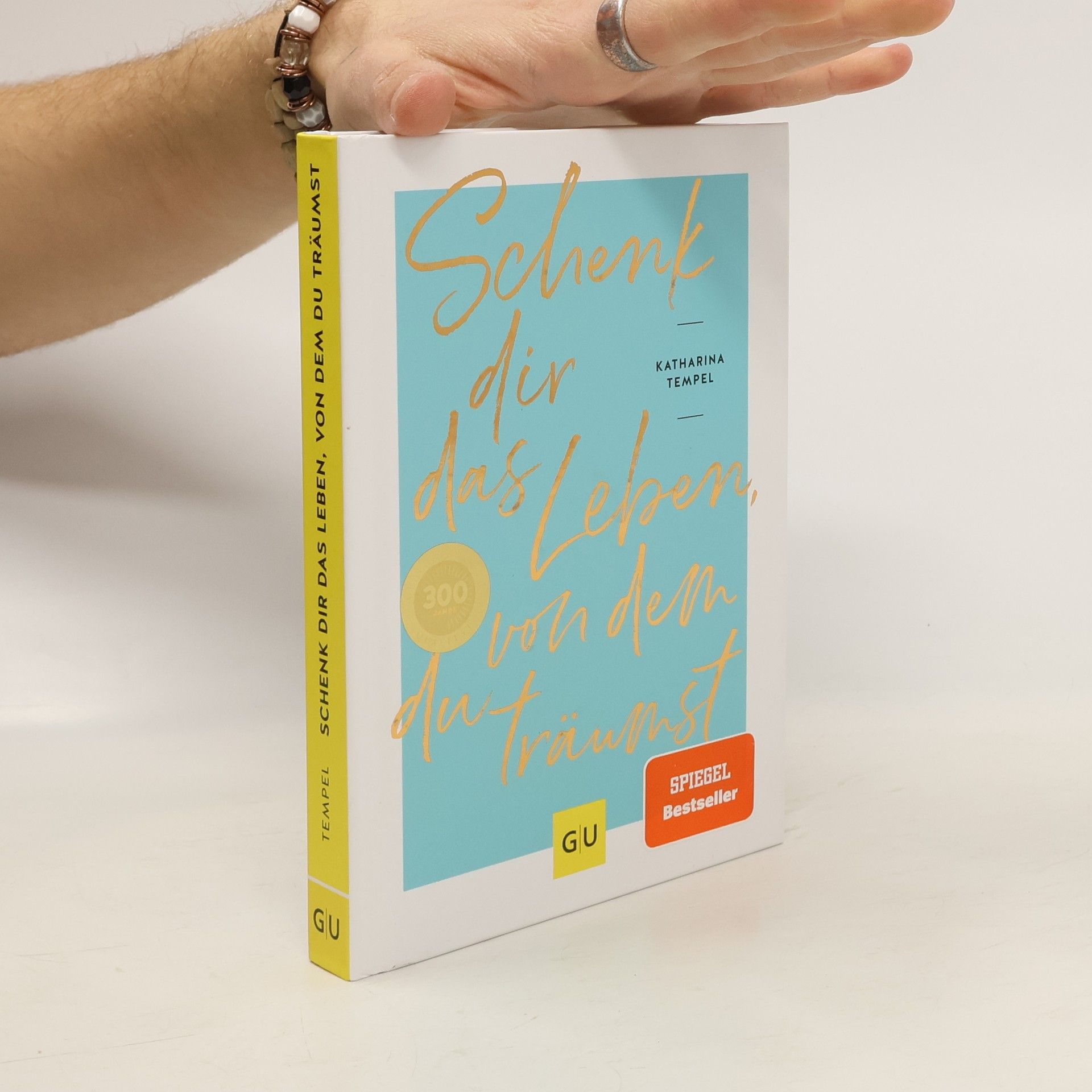 Katharina Tempel Schenk dir das Leben, von dem du träumst