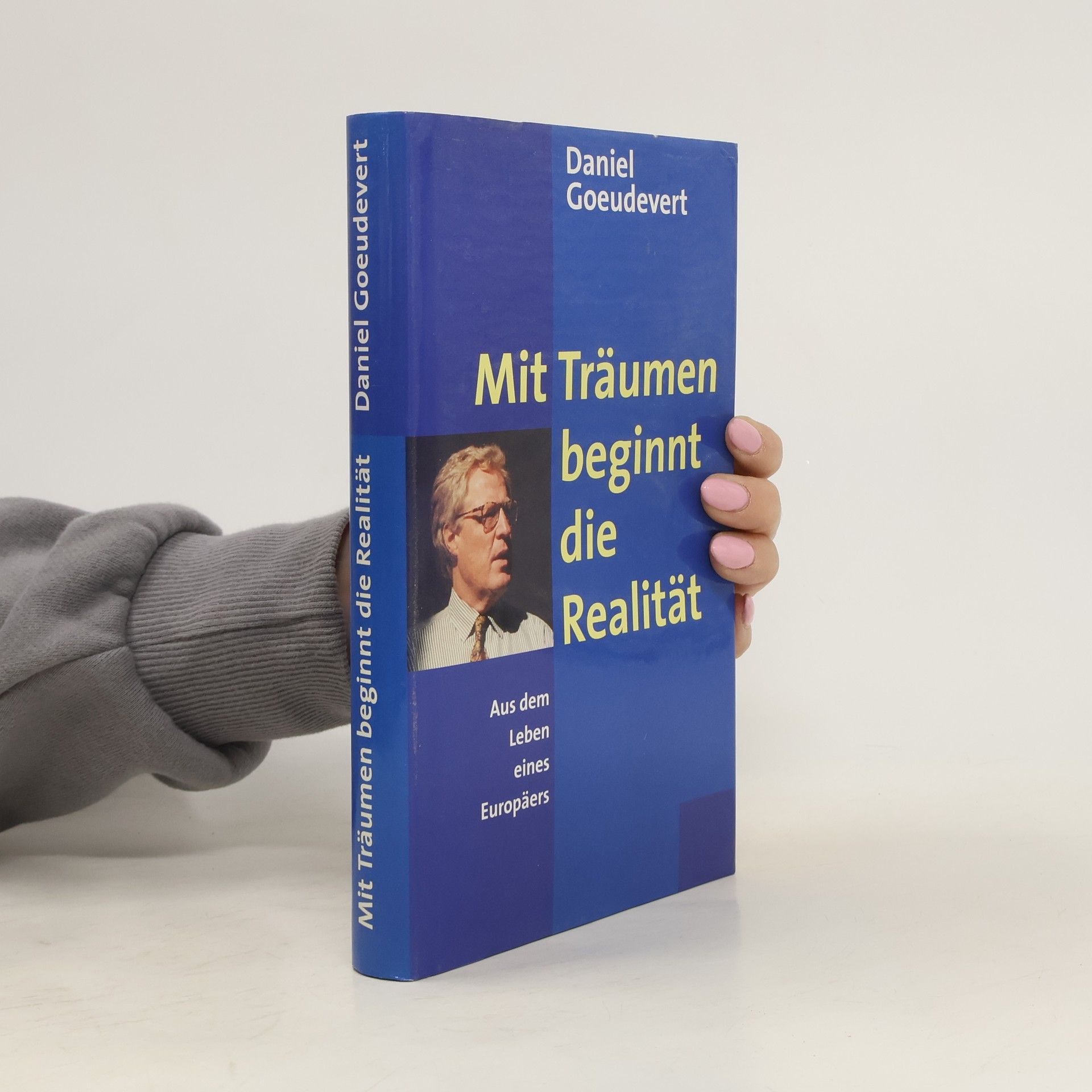 Daniel Goeudevert Mit Träumen beginnt die Realität. Aus dem Leben eines Europäers