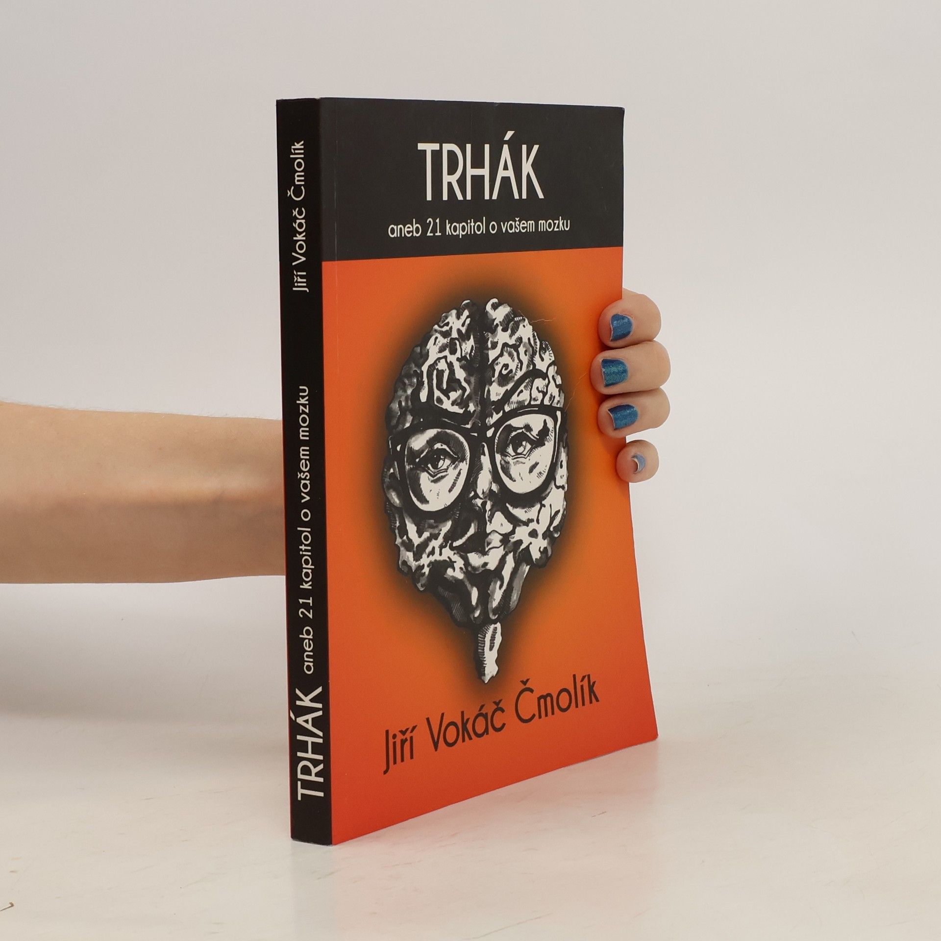 Jiří Vokáč Čmolík Trhák aneb 21 kapitol o vašem mozku
