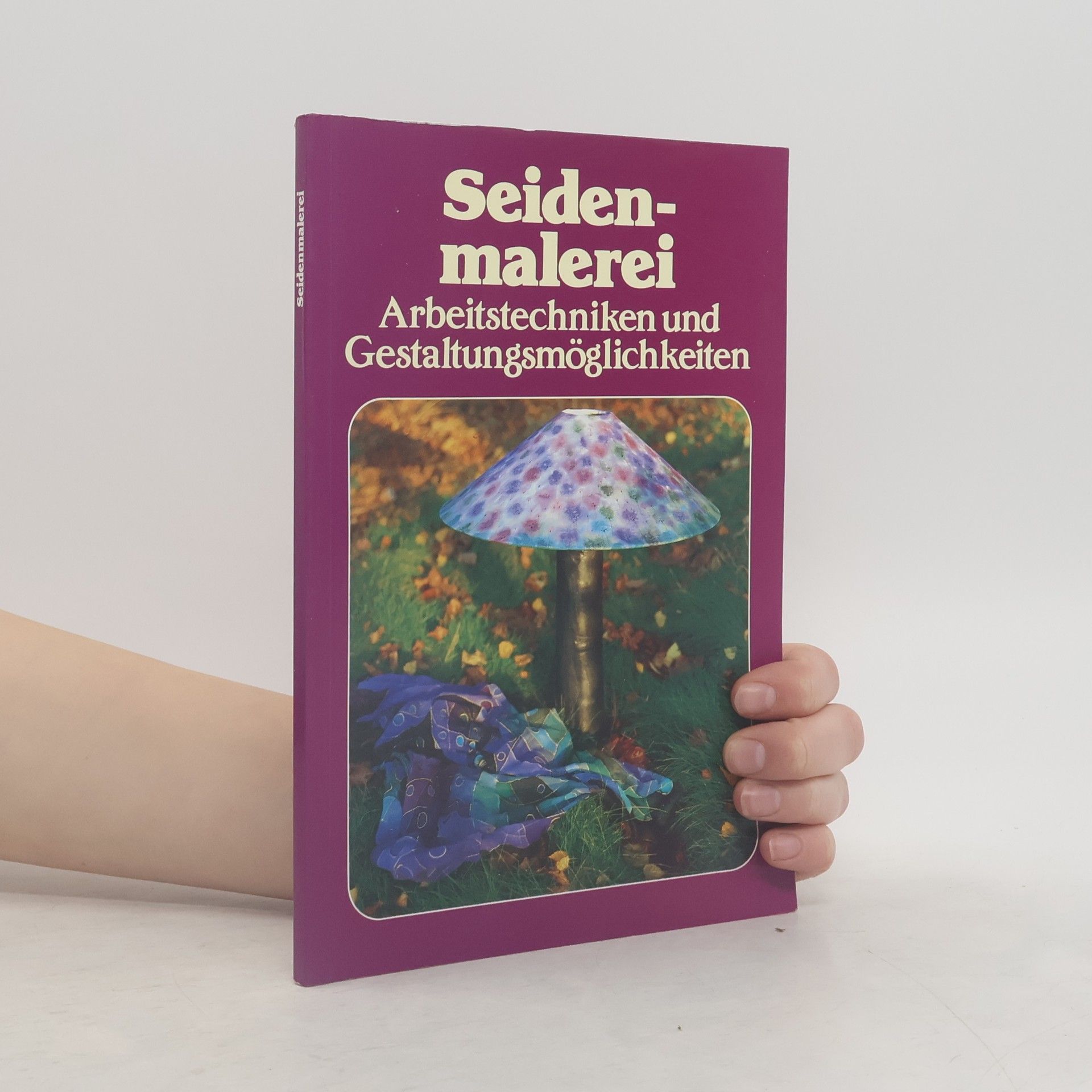 Collectif d'auteurs Seidenmalerei. Arbeitstechniken und Gestaltungsmöglichkeiten