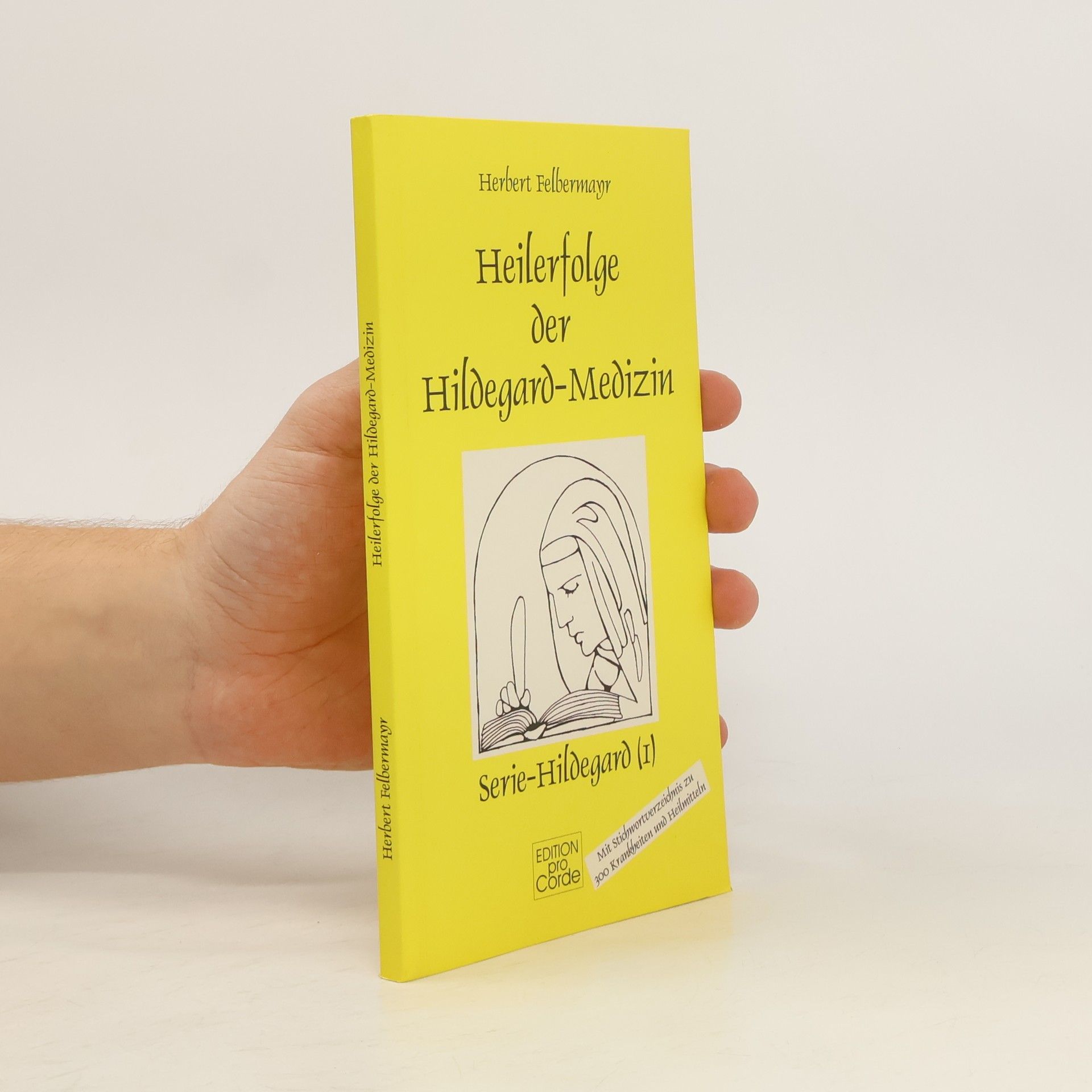 Herbert Felbermayr Heilerfolge der Hildegard-Medizin