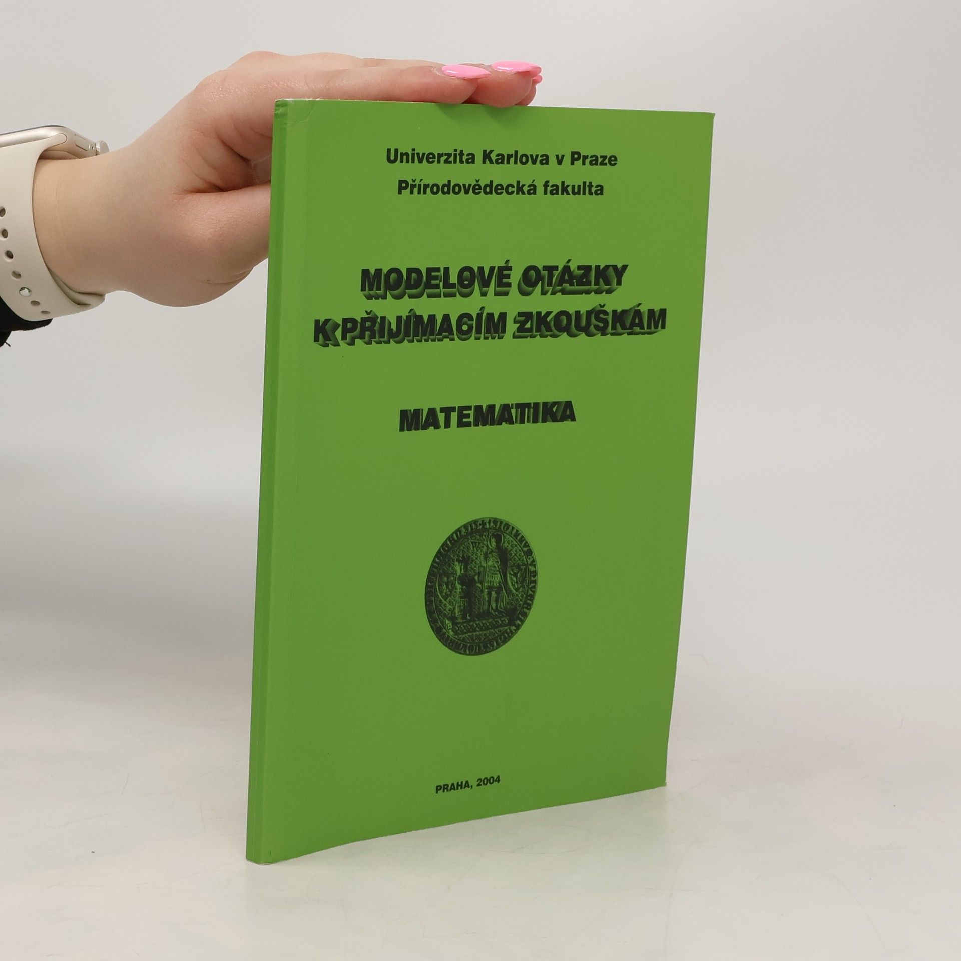 Univerzita Karlova Přírodovědecká fakulta Modelové otázky k přijímacím zkouškám. Matematika
