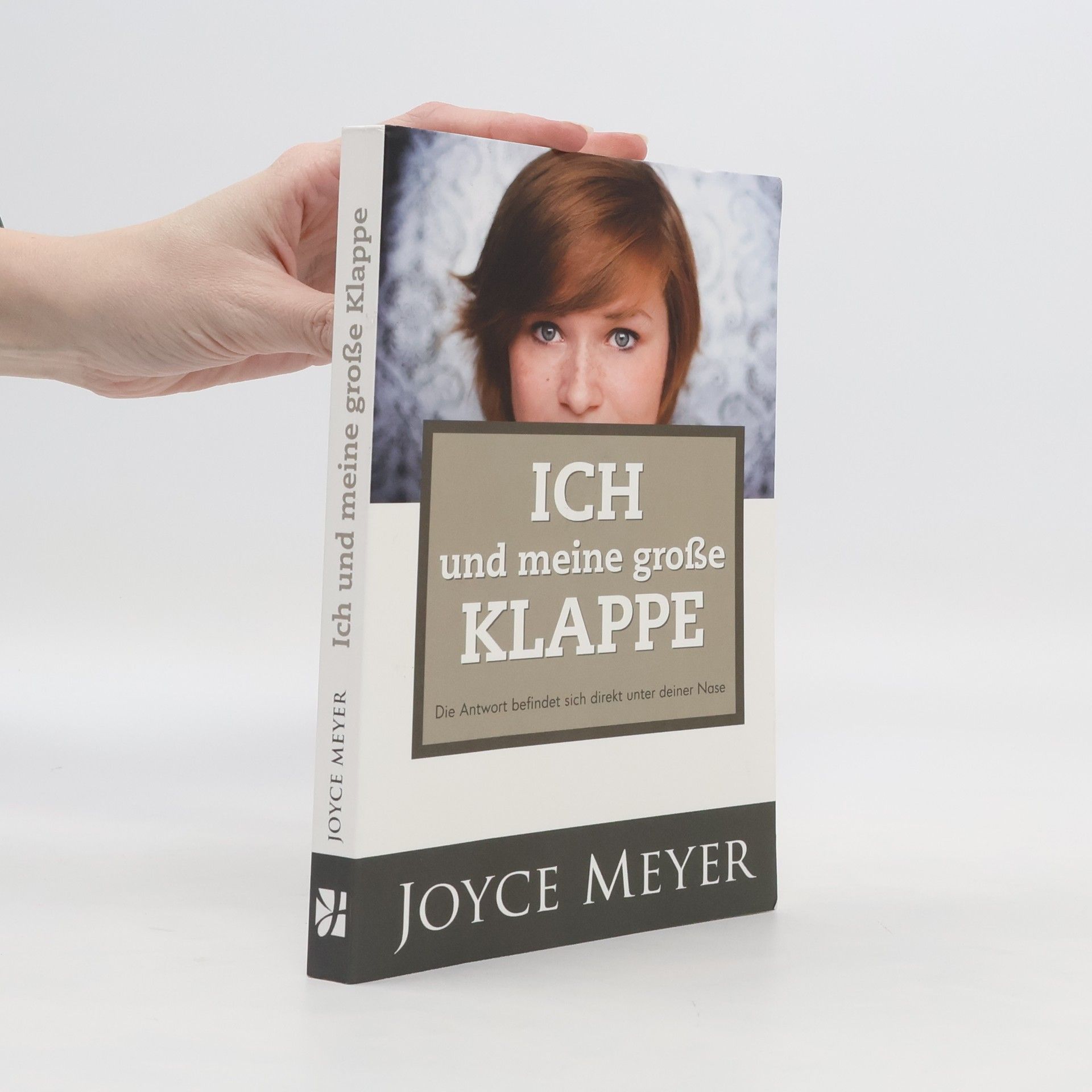 Joyce Meyer Ich und meine große Klappe. Die Antwort befindet sich direkt unter deiner Nase