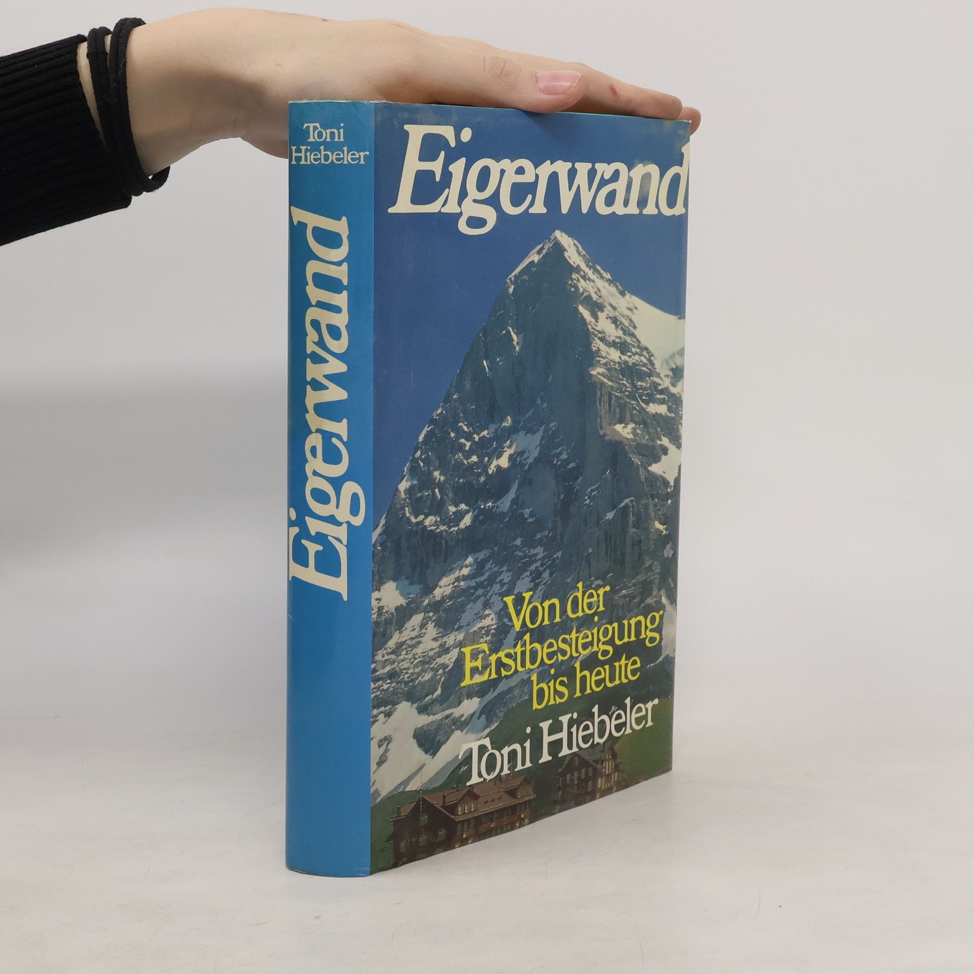 Toni Hiebeler Eigerwand. Von der Erstbesteigung bis heute