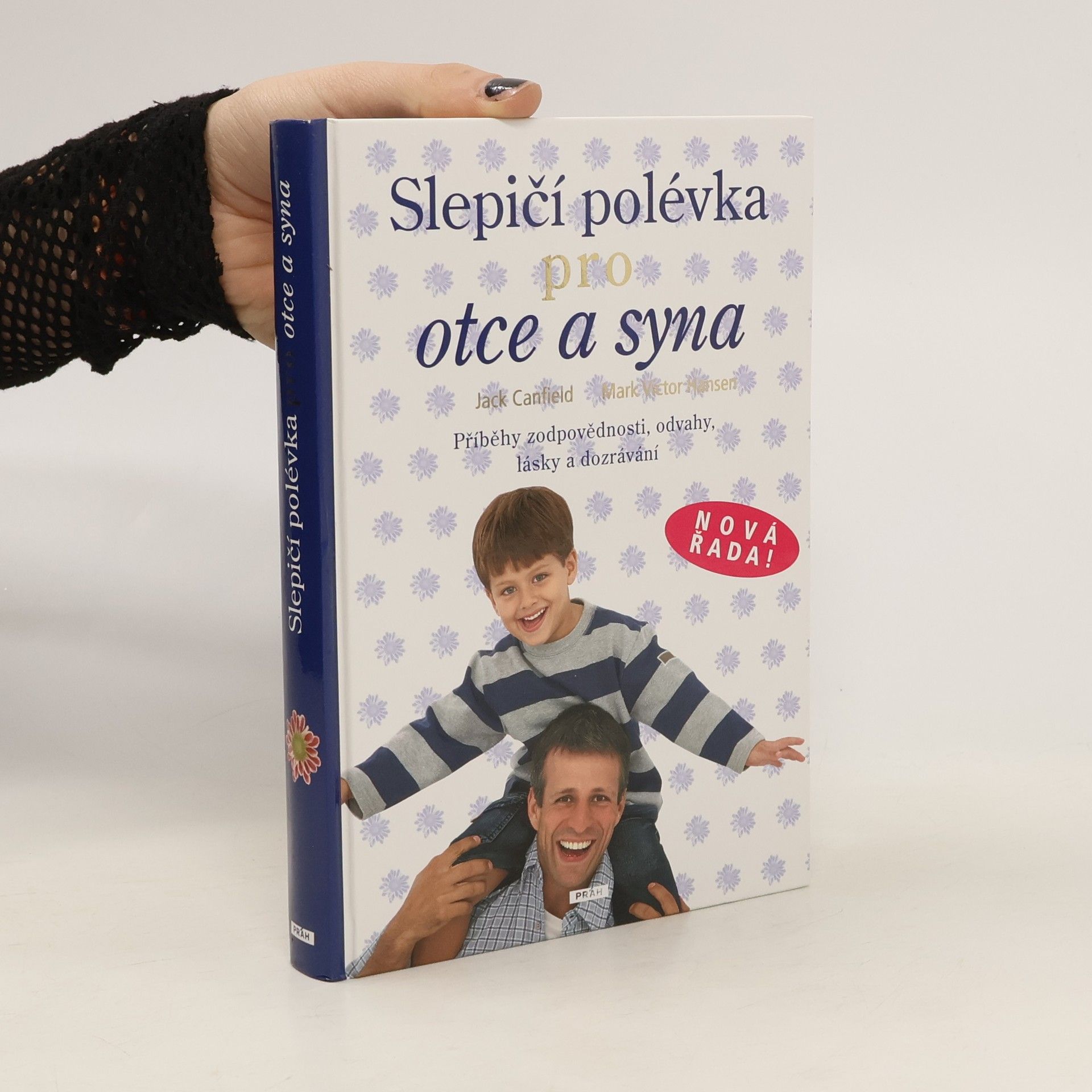 Jack Canfield Slepičí polévka pro otce a syna : [příběhy zodpovědnosti, odvahy, lásky a dozrávání]