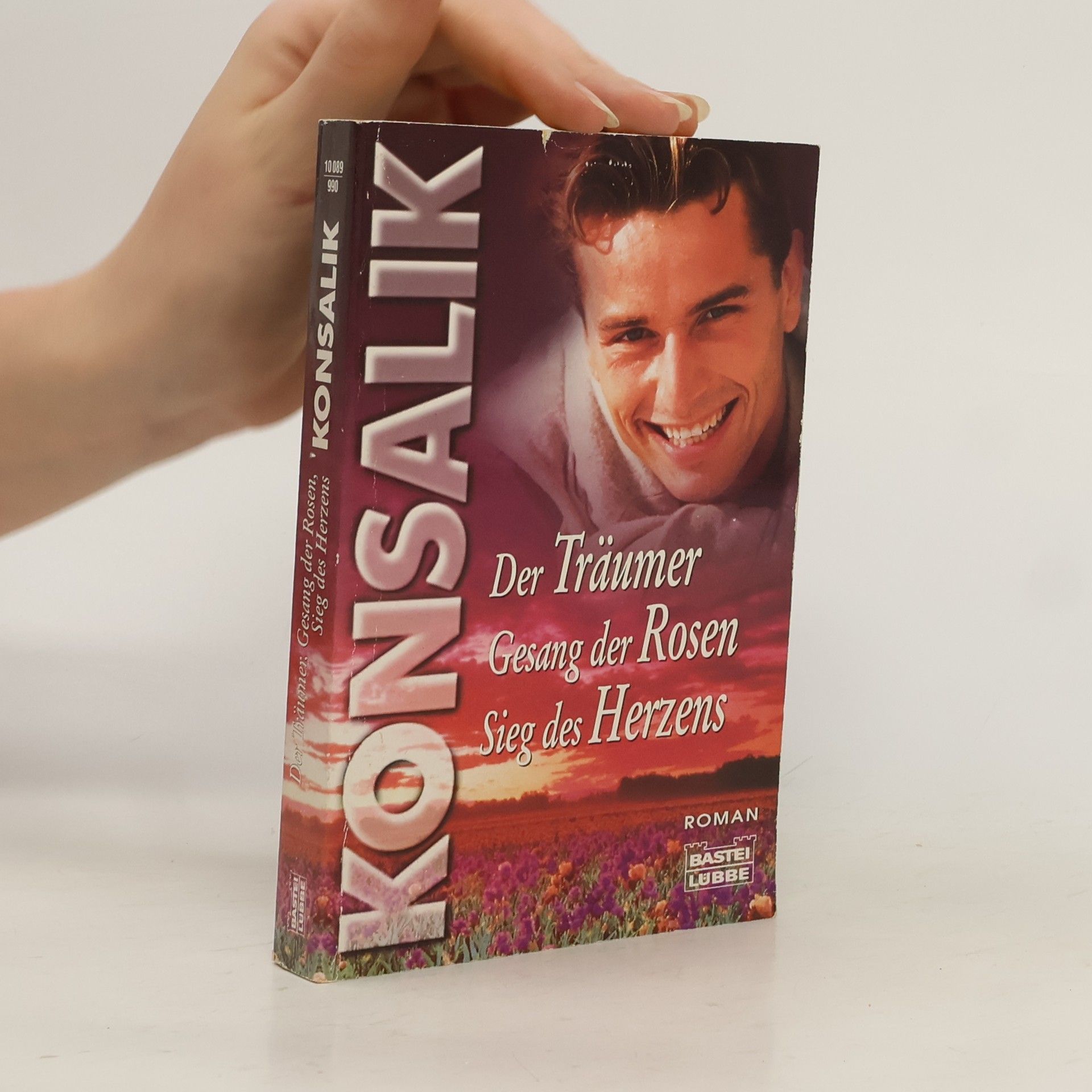 Heinz G. Konsalik Der Träumer. Gesang der Rosen. Sieg des Herzens