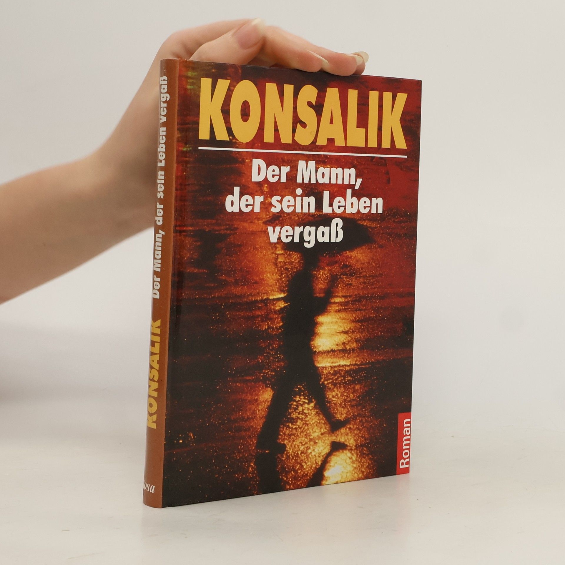 Heinz G. Konsalik Der Mann, der sein Leben vergaß