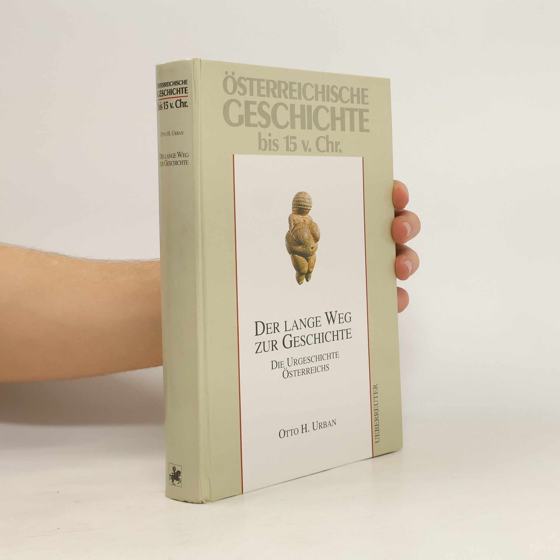 Otto Helmut Urban Der lange Weg zur Geschichte. Die Urgeschichte Österreichs