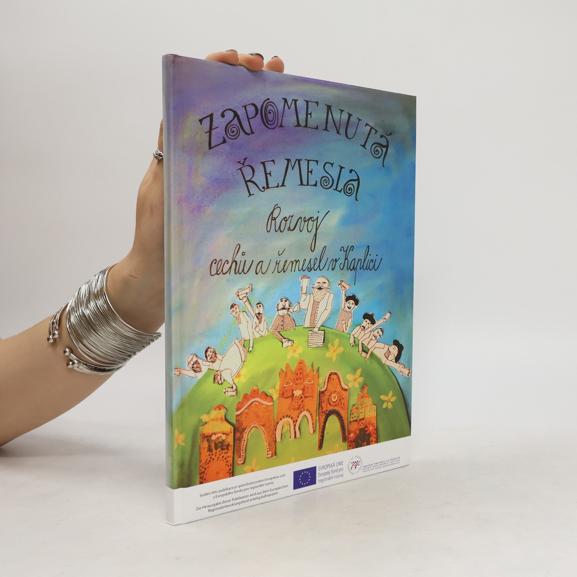 Ludmila Šímová Zapomenutá řemesla. Rozvoj cechů a řemesel v Kaplici