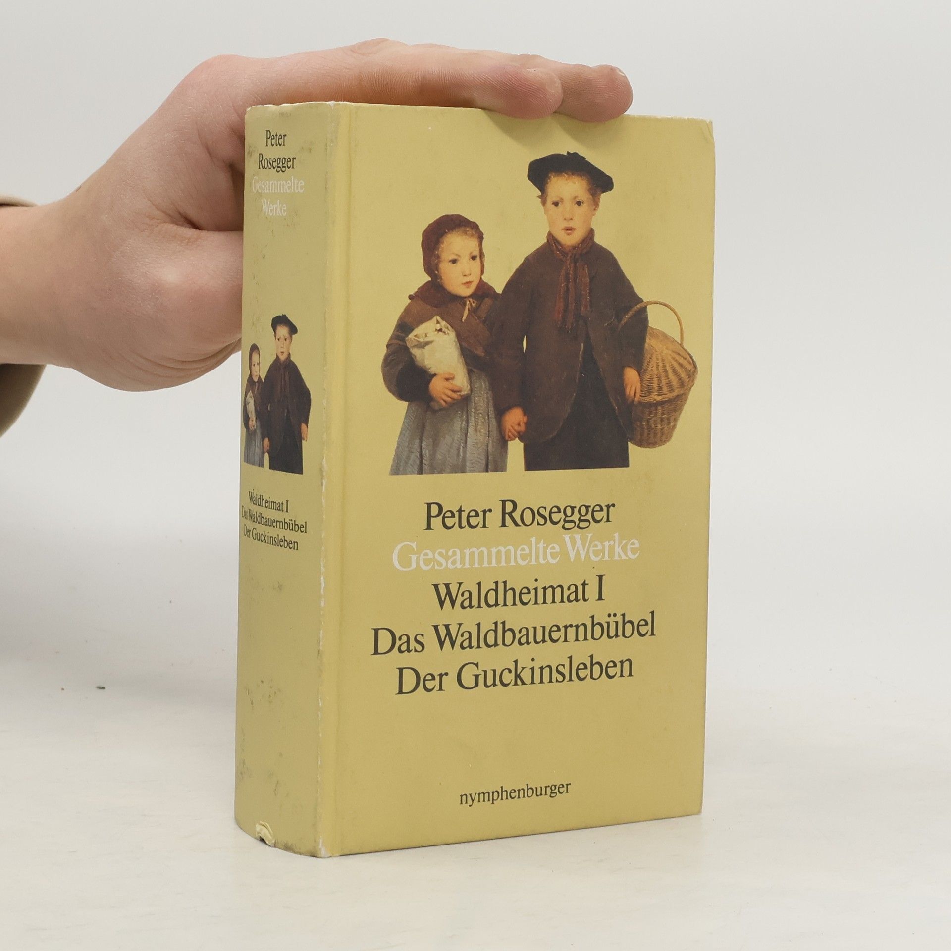 Peter Rosegger Gesammelte Werke. Waldheimat 1