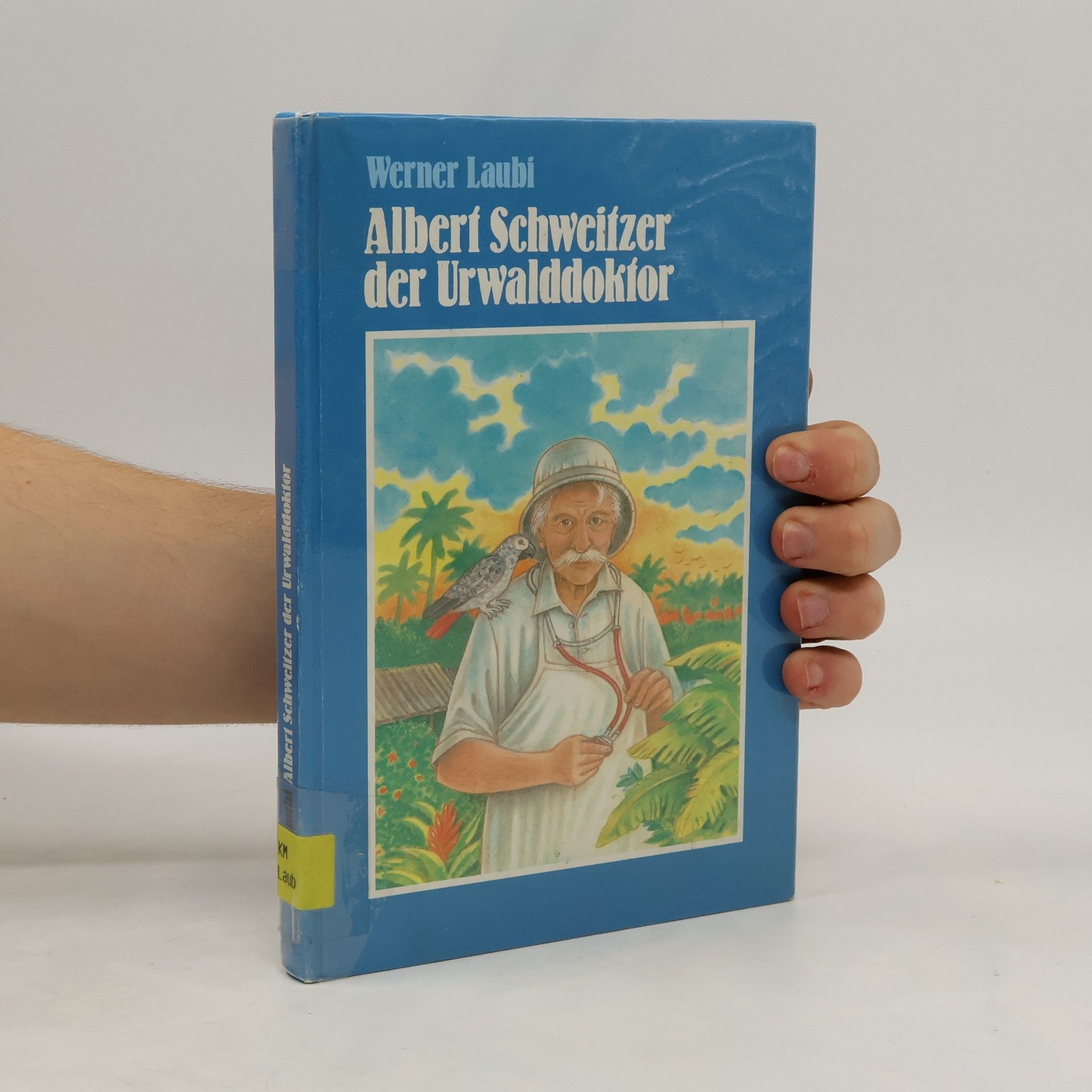 Werner Laubi Albert Schweitzer, der Urwalddoktor