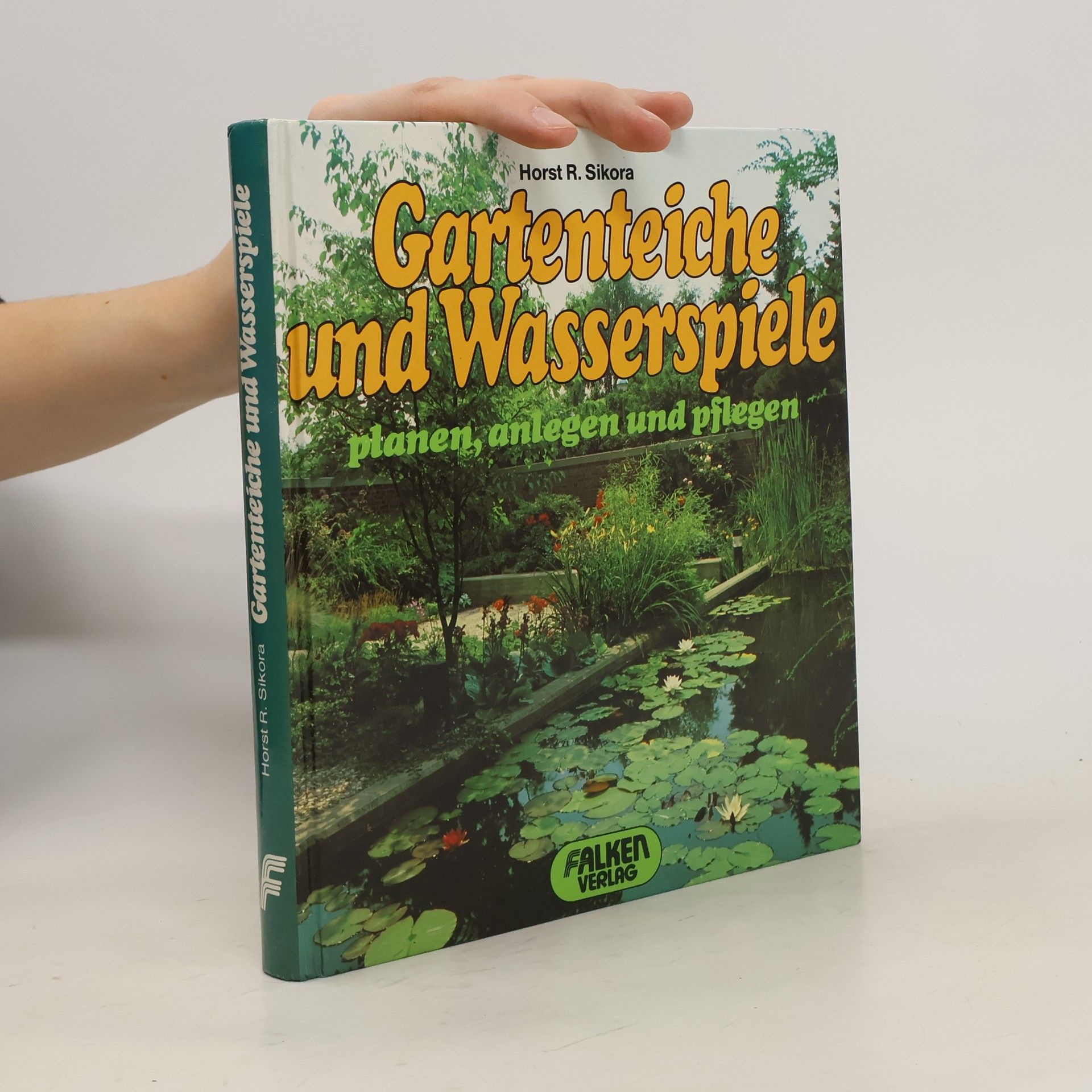 Horst R. Sikora Gartenteiche und Wasserspiele planen, anlegen und pflegen