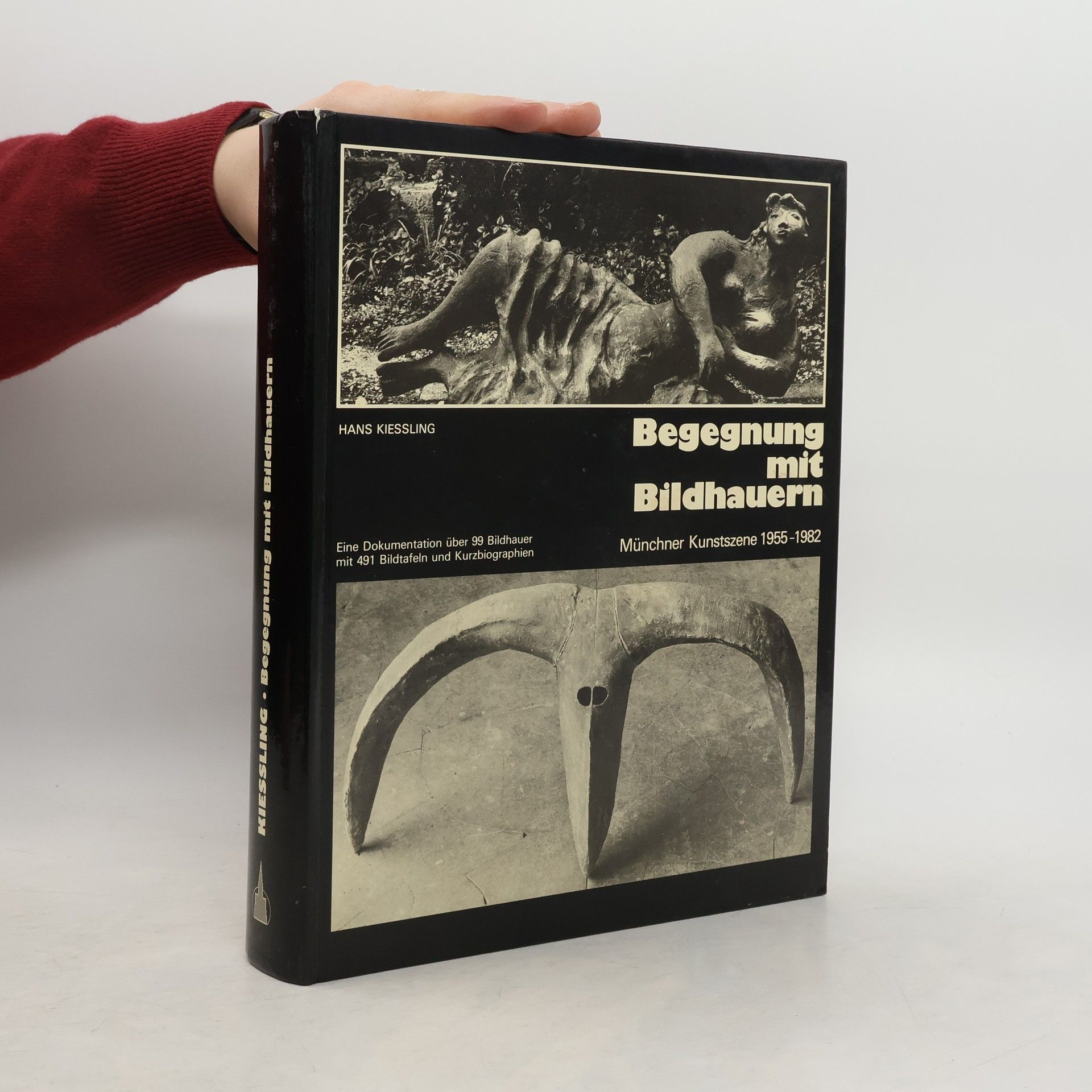 Hans Kiessling Begegnung mit Bildhauern. Münchner Kunstszene 1955-1982