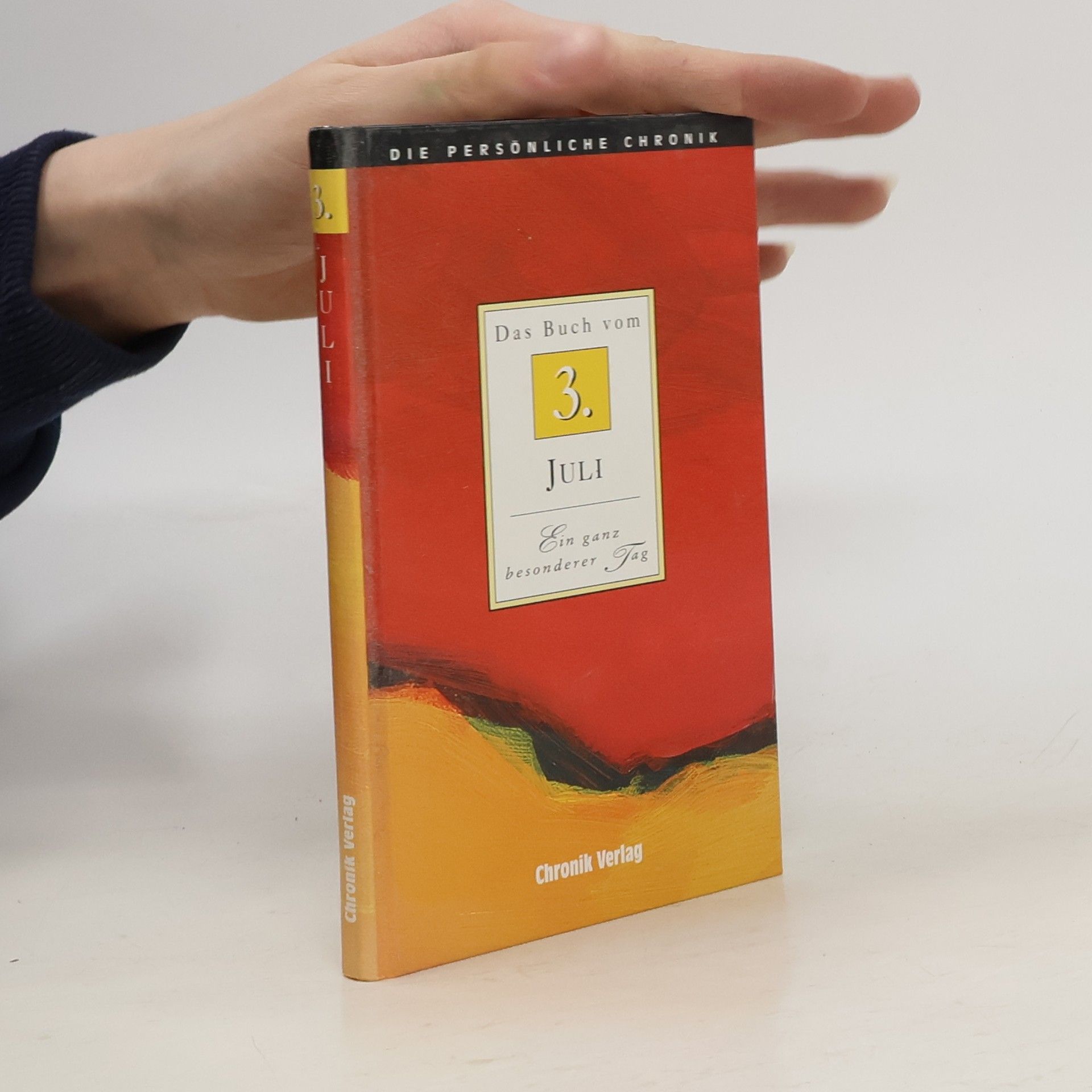 kolektiv Die Persönliche Chronik. 3. Juli. Das Buch vom 3. Juli. Ein ganz besonderer Tag.