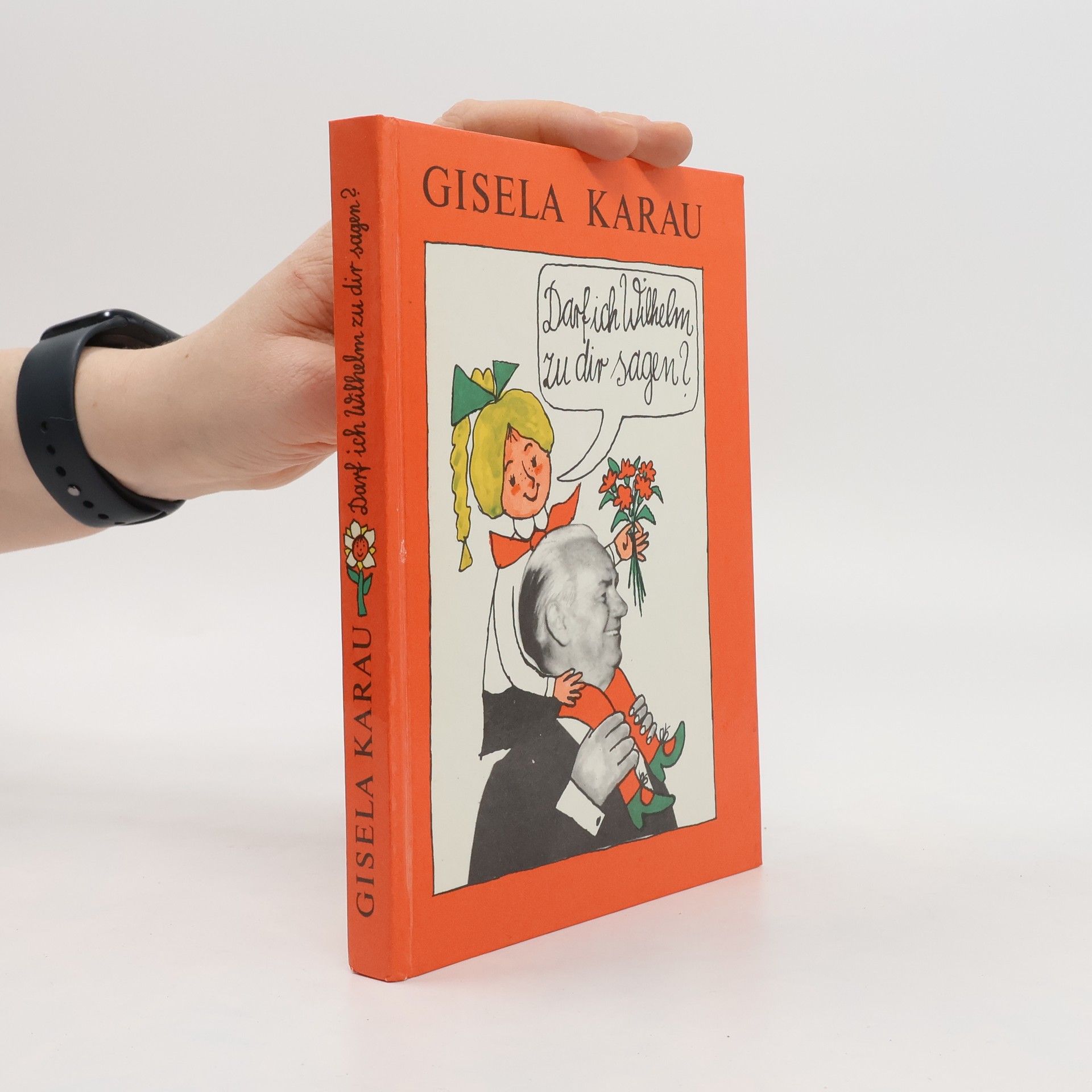 Gisela Karau Darf ich Wilhelm, zu dir sagen?