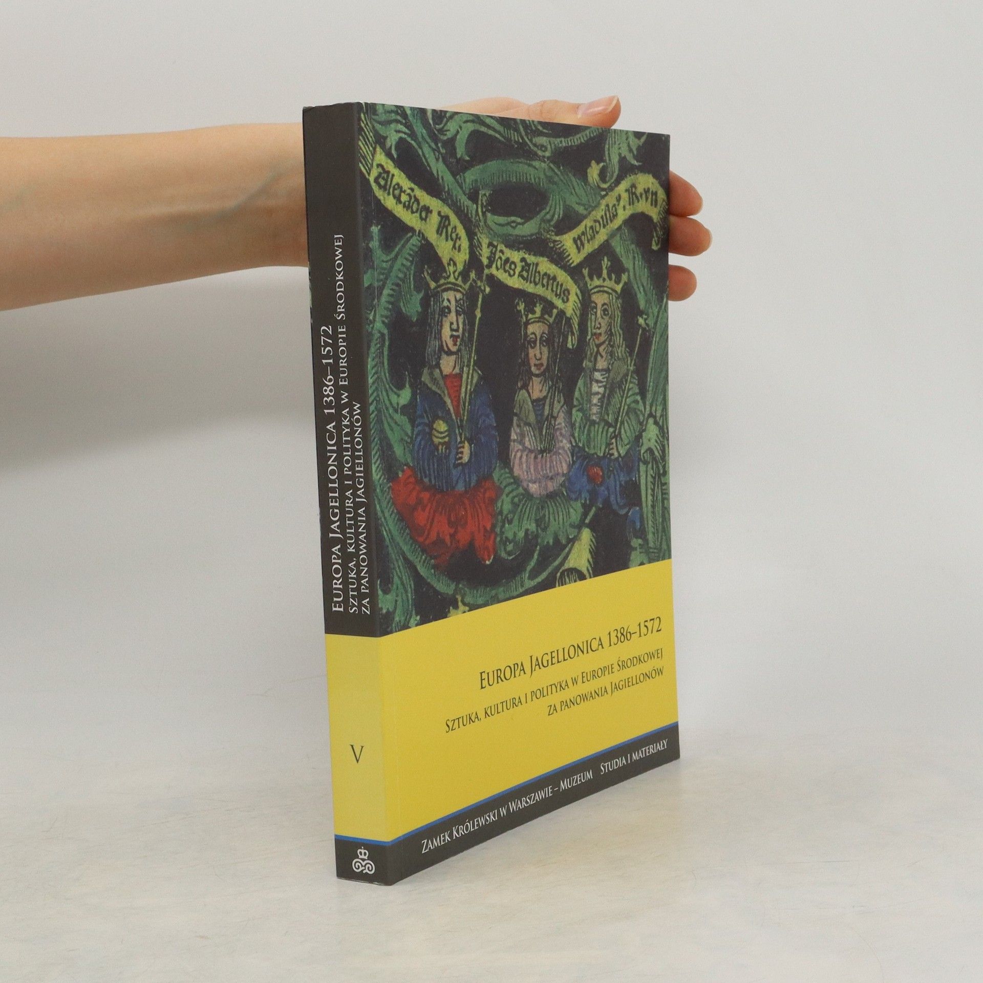 Autorenkollektiv Europa Jagellonica 1386-1572. Sztuka, kultura i polityka w Europie Środkowej za panowania Jagiellonów