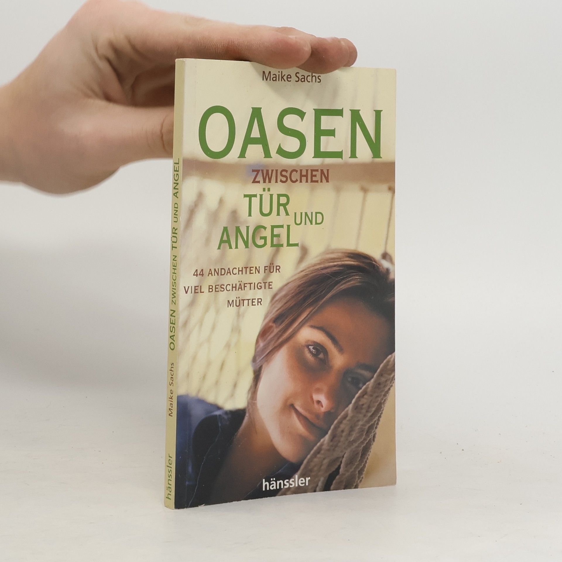 Maike Sachs Oasen zwischen Tür und Angel. 44 Andachten für viel beschäftigte Mütter