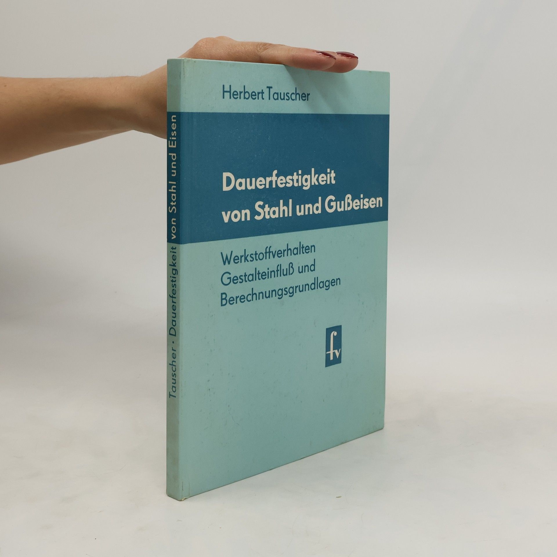 Herbert Tauscher Dauerfestigkeit von Stahl und Gusseisen
