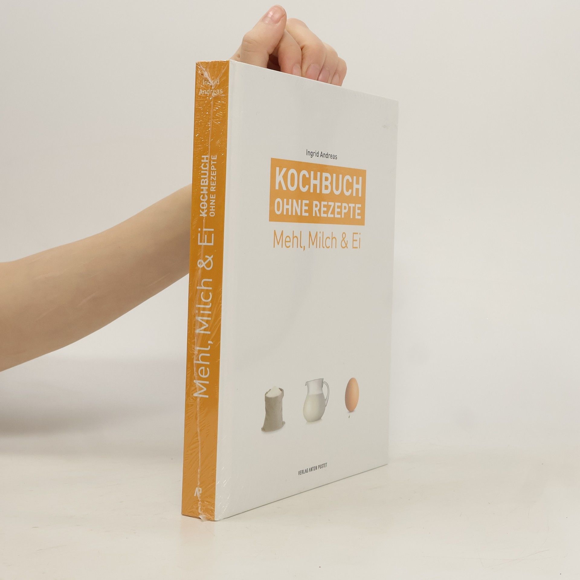 Ingrid Andreas Kochbuch ohne Rezepte - Mehl, Milch & Ei