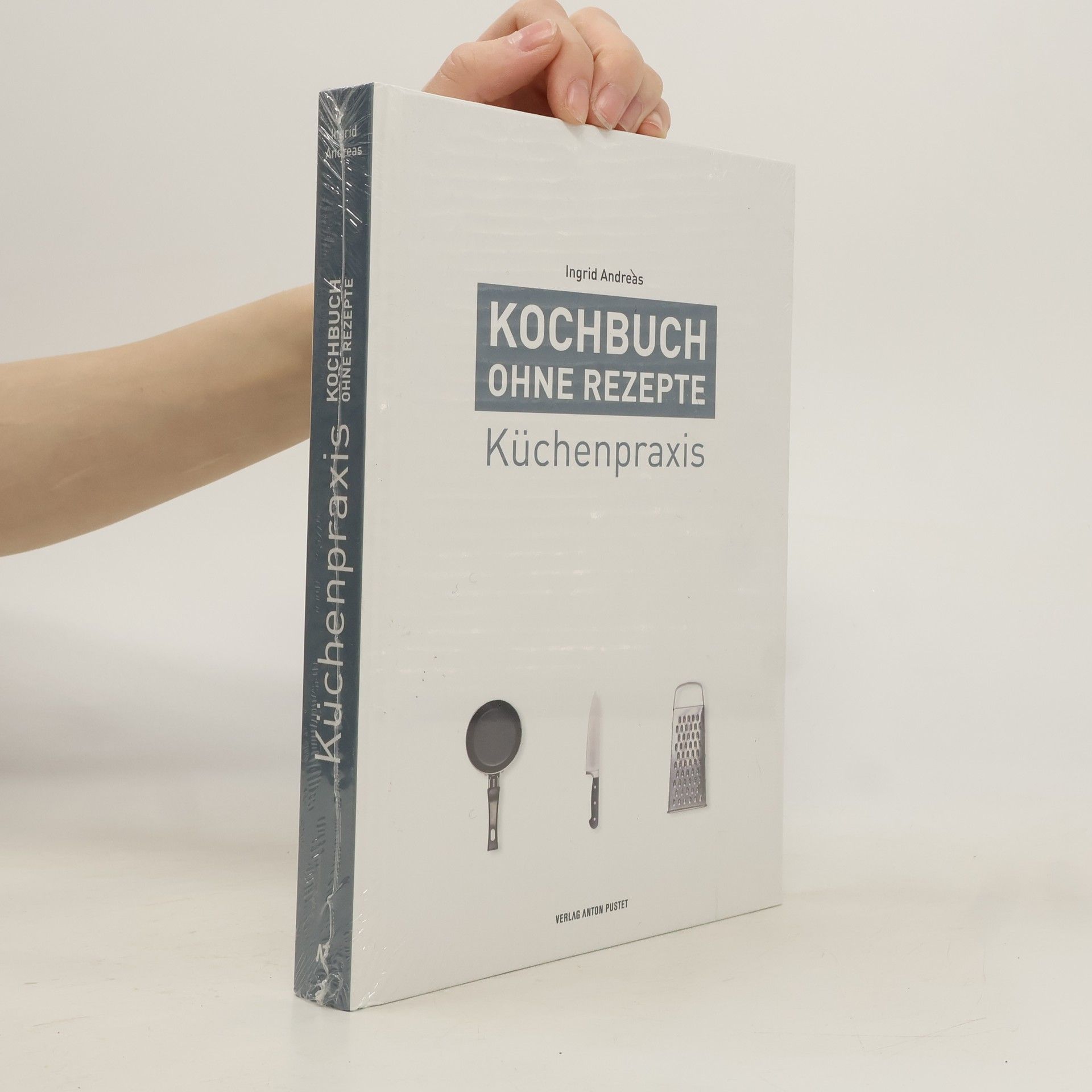 Ingrid Andreas Kochbuch ohne Rezepte - Küchenpraxis