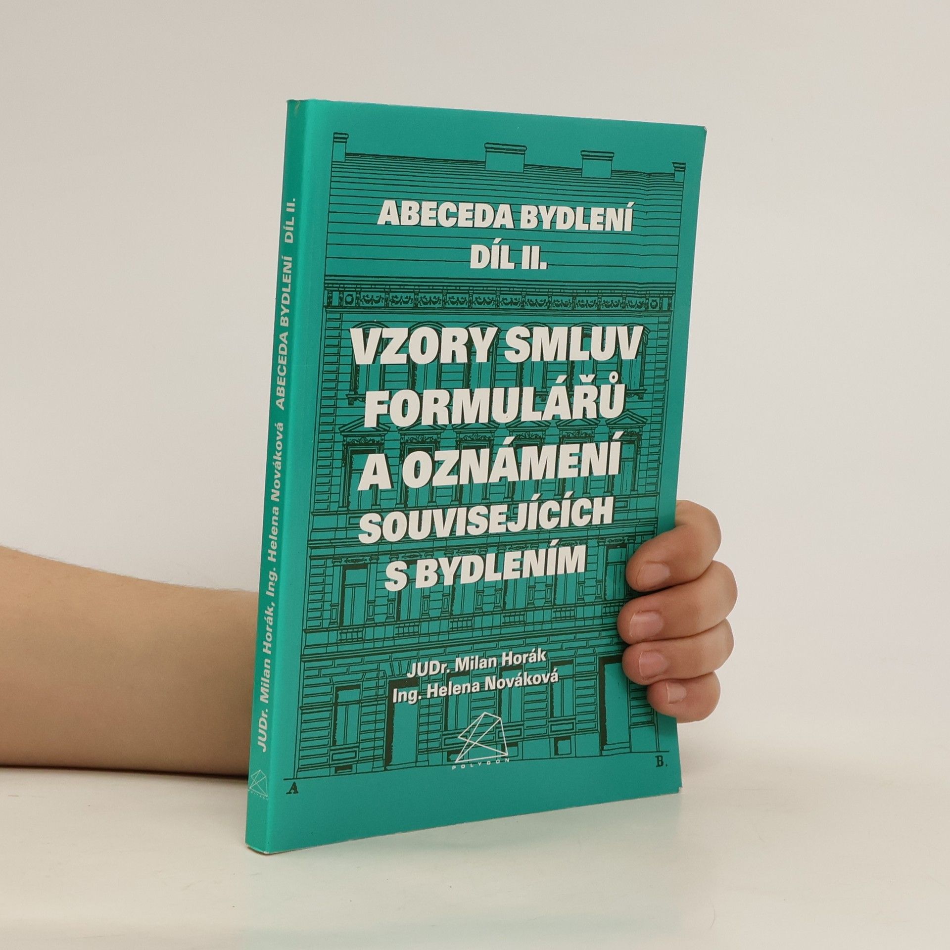 Milan Horák Vzory smluv, formulářů a oznámení souvisejících s bydlením. Díl II. - Vzory smluv, formulářů a oznámení souvisejících s bydlením
