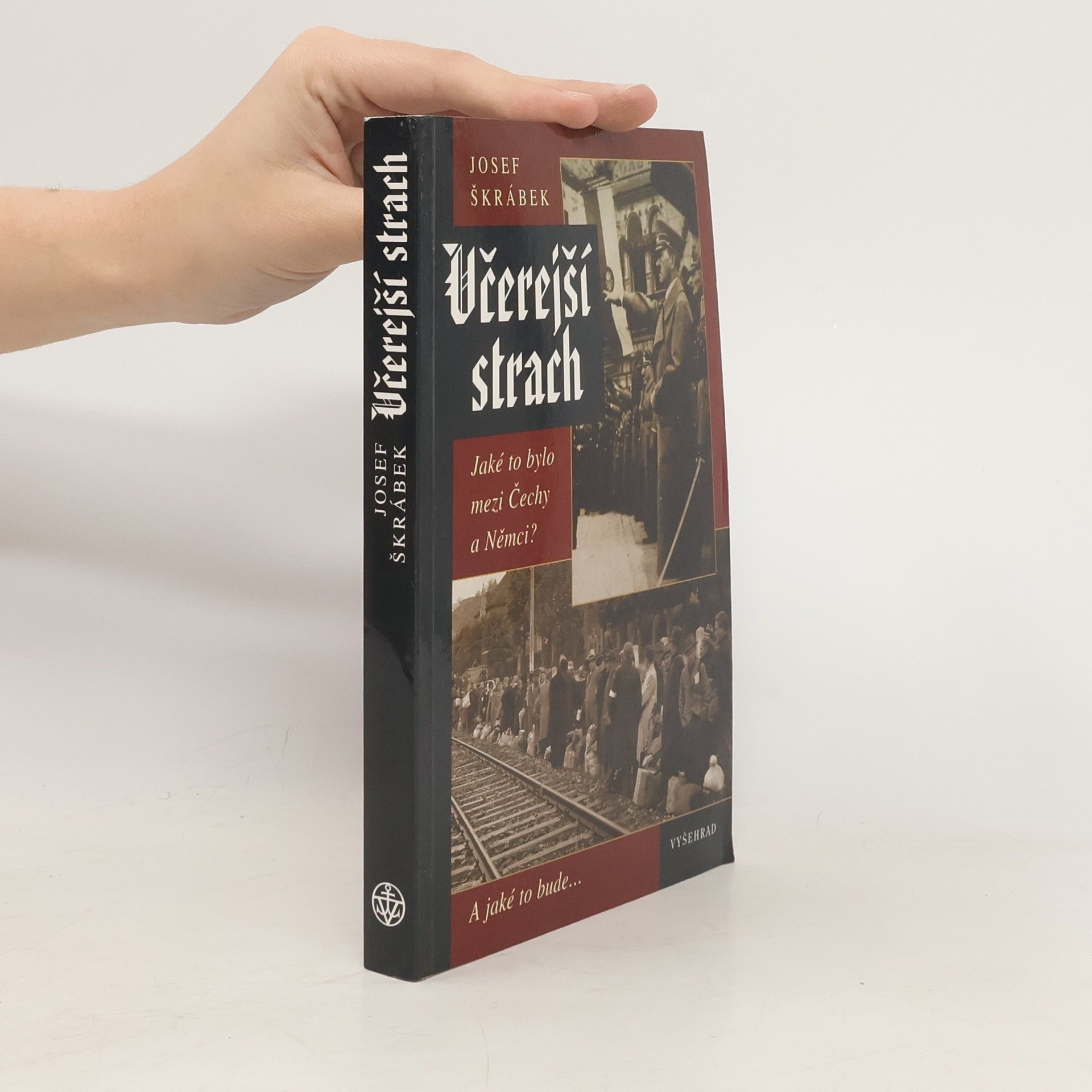 Josef Škrábek Včerejší strach. Jaké to bylo mezi Čechy a Němci?