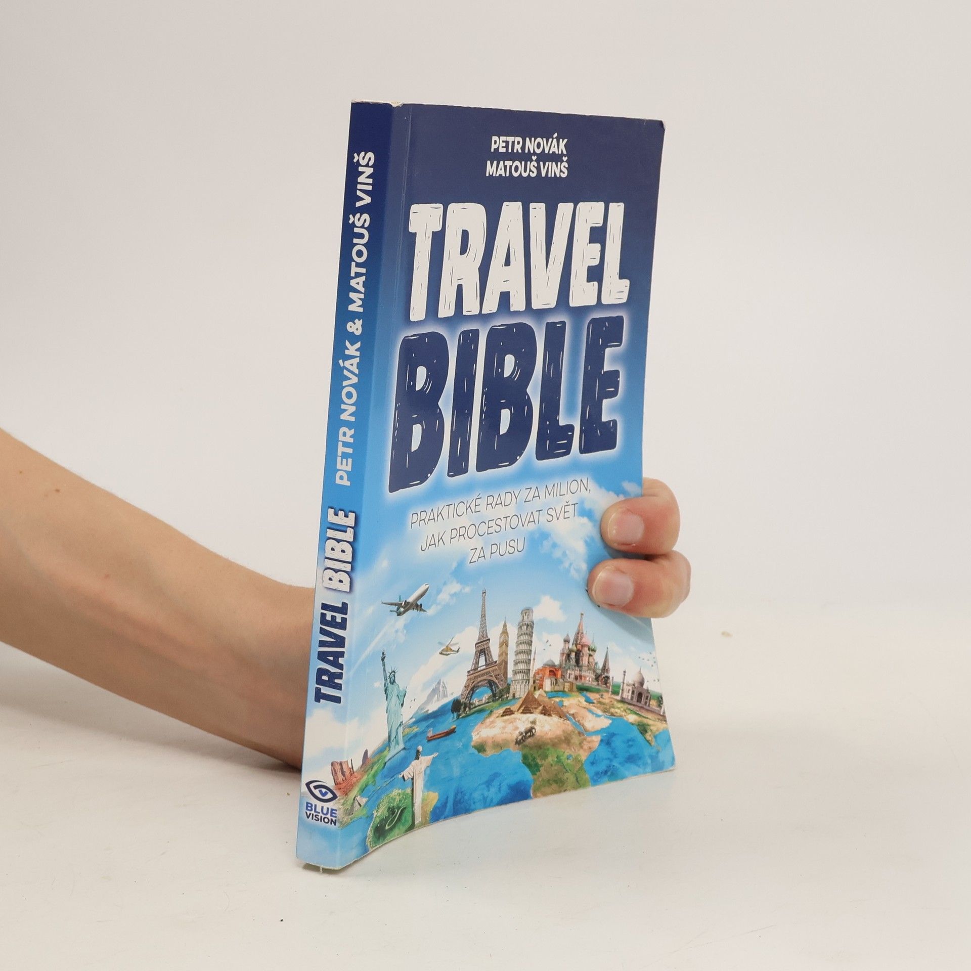 Matouš Vinš Travel bible. Praktické rady za milion, jak procestovat svět za pusu