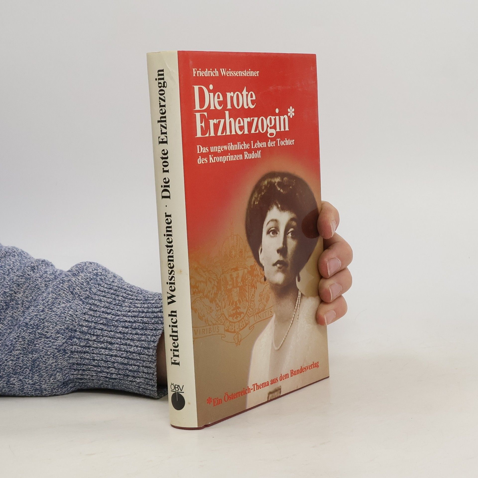 Friedrich Weissensteiner Die rote Erzherzogin