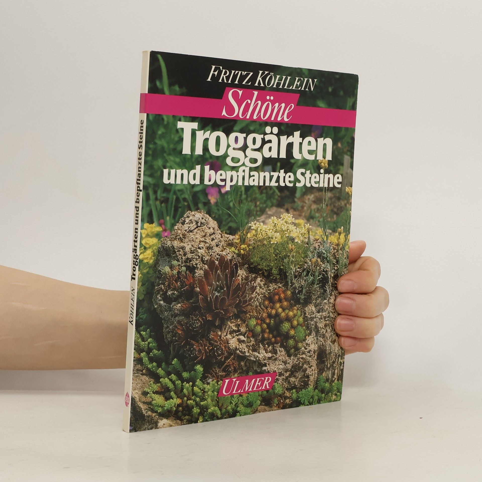 Fritz Köhlein Schöne Troggärten und bepflanzte Steine