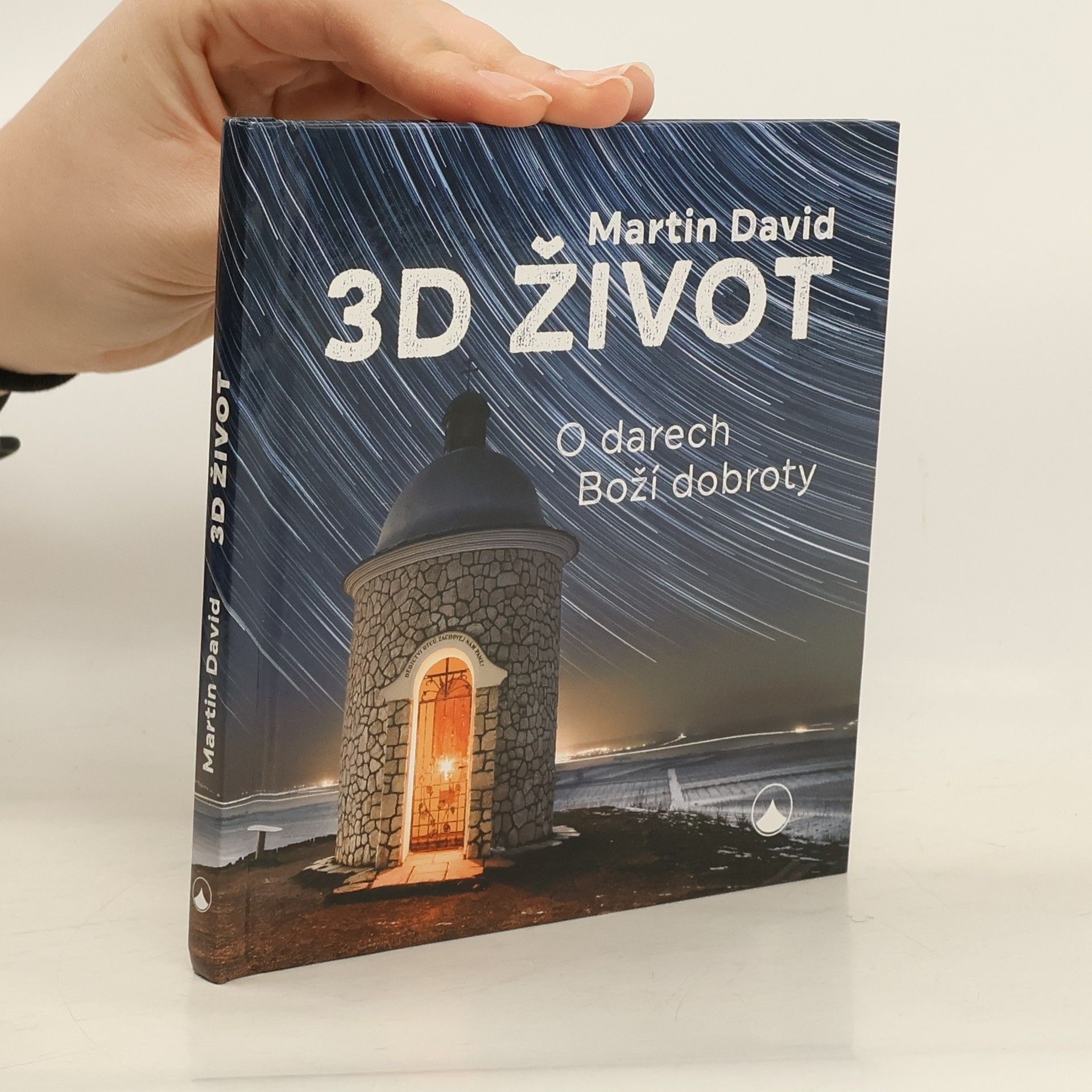 David Martin 3D život : o darech Boží dobroty