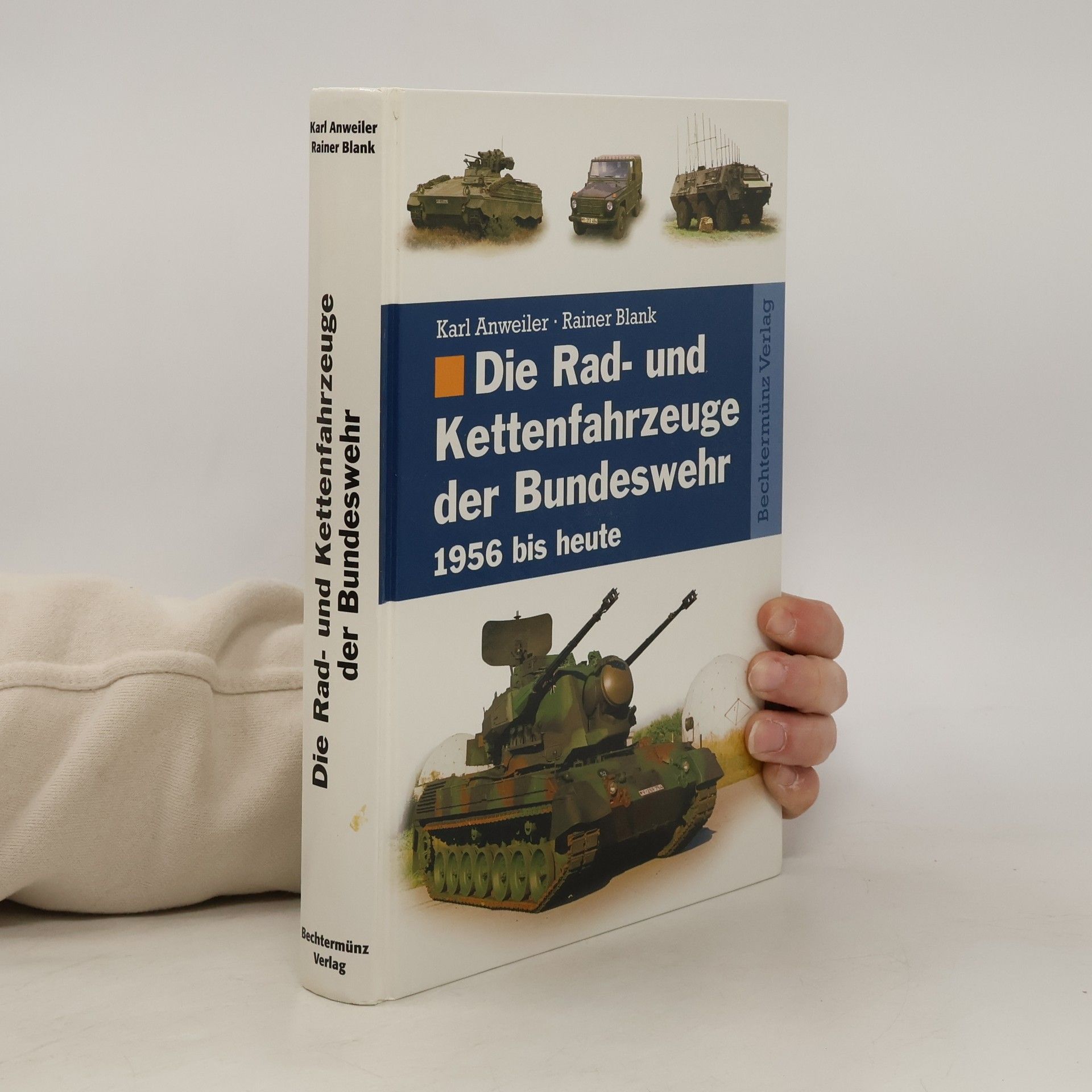 Karl Anweiler Die Rad- und Kettenfahrzeuge der Bundeswehr