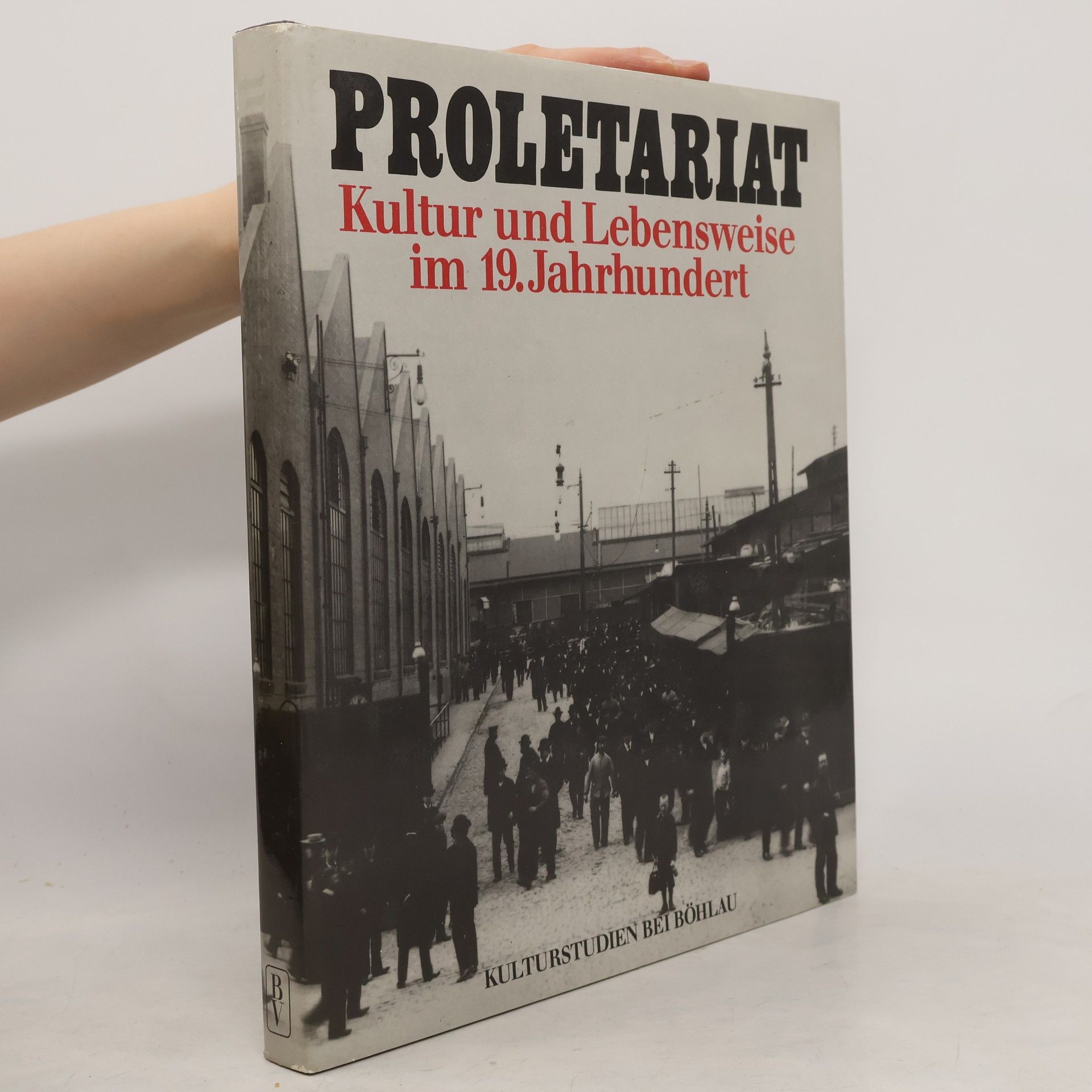 Dietrich Mühlberg Proletariat, Kultur und Lebensweise im 19. [neunzehnten] Jahrhundert
