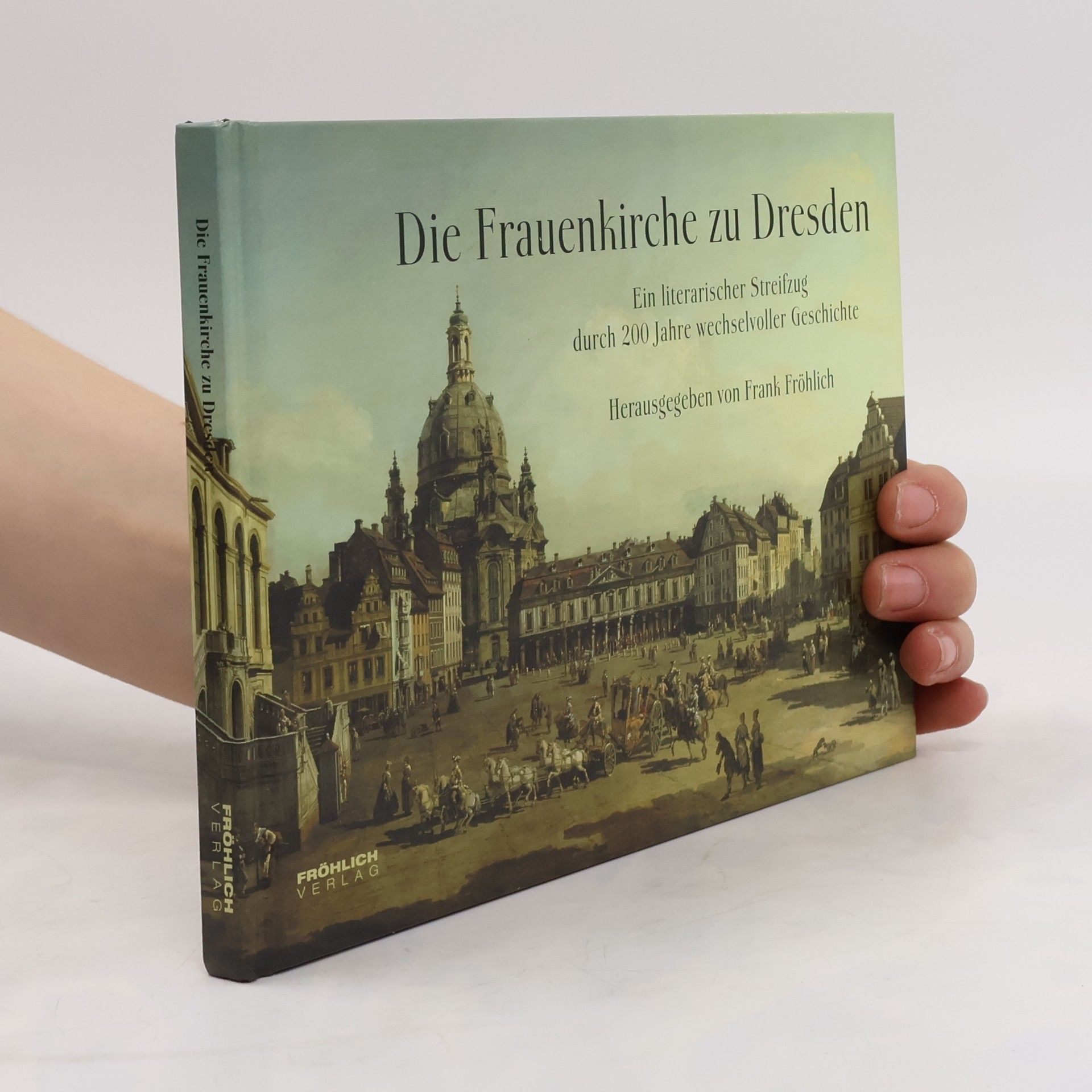 Frank Fröhlich Die Frauenkirche zu Dresden