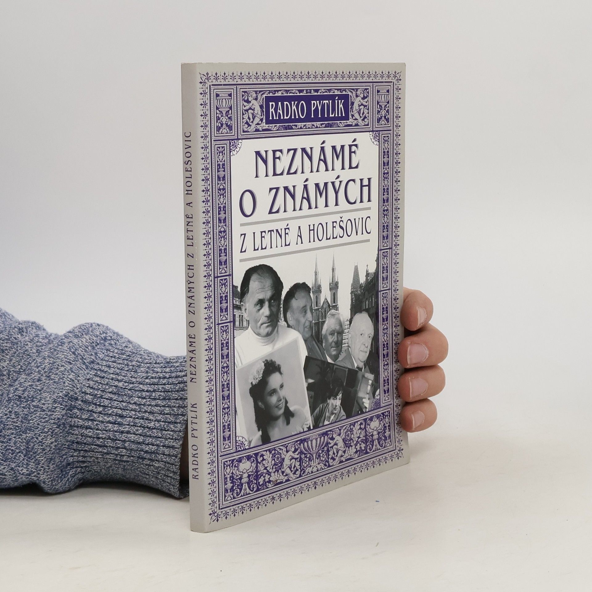 Radko Pytlík Neznámé o známých z Letné a Holešovic : fejetony I