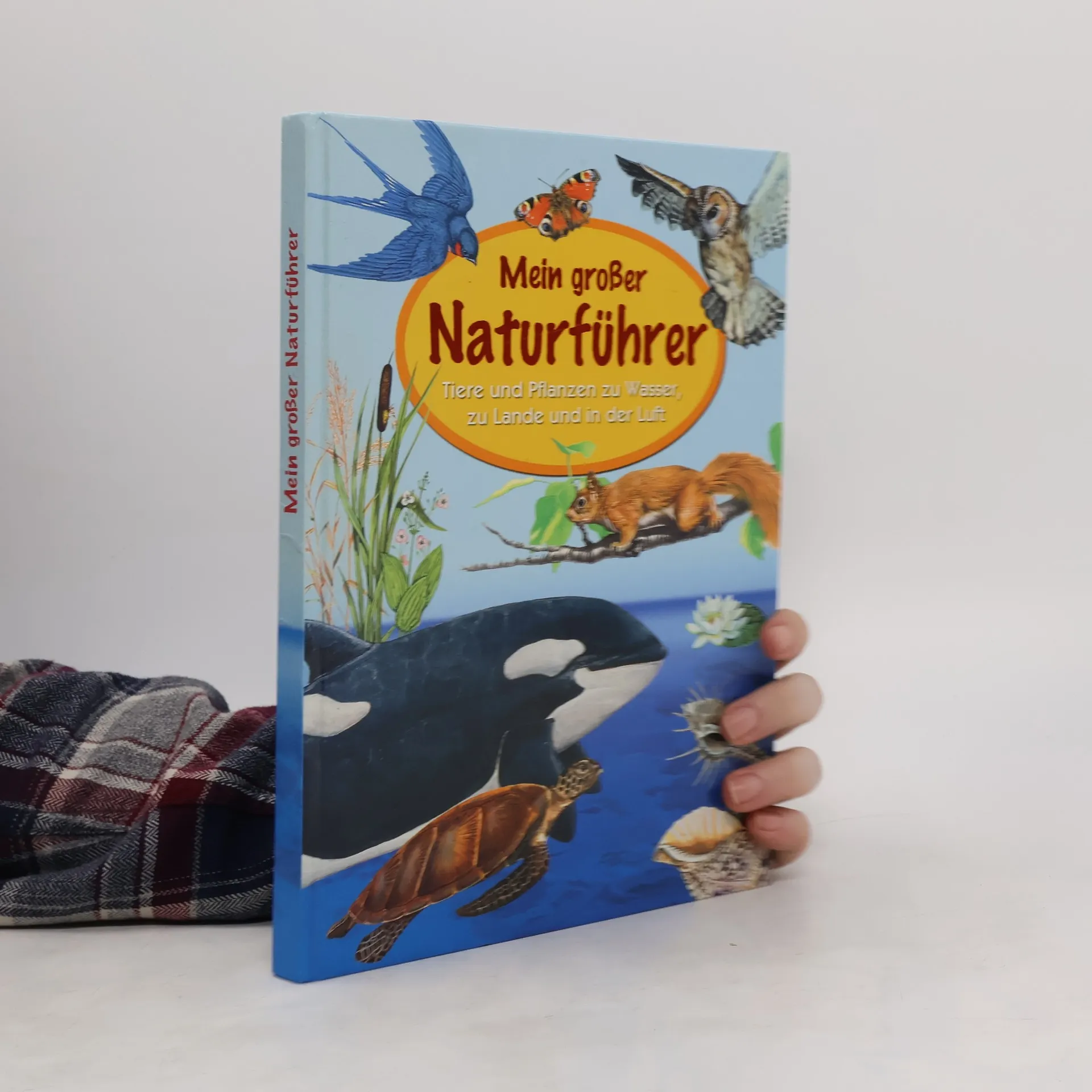 Mein großer Naturführer. Tiere und Pflanzen zu Wasser, zu Lande und in der Luft | Buch | Hardcover | kolektiv