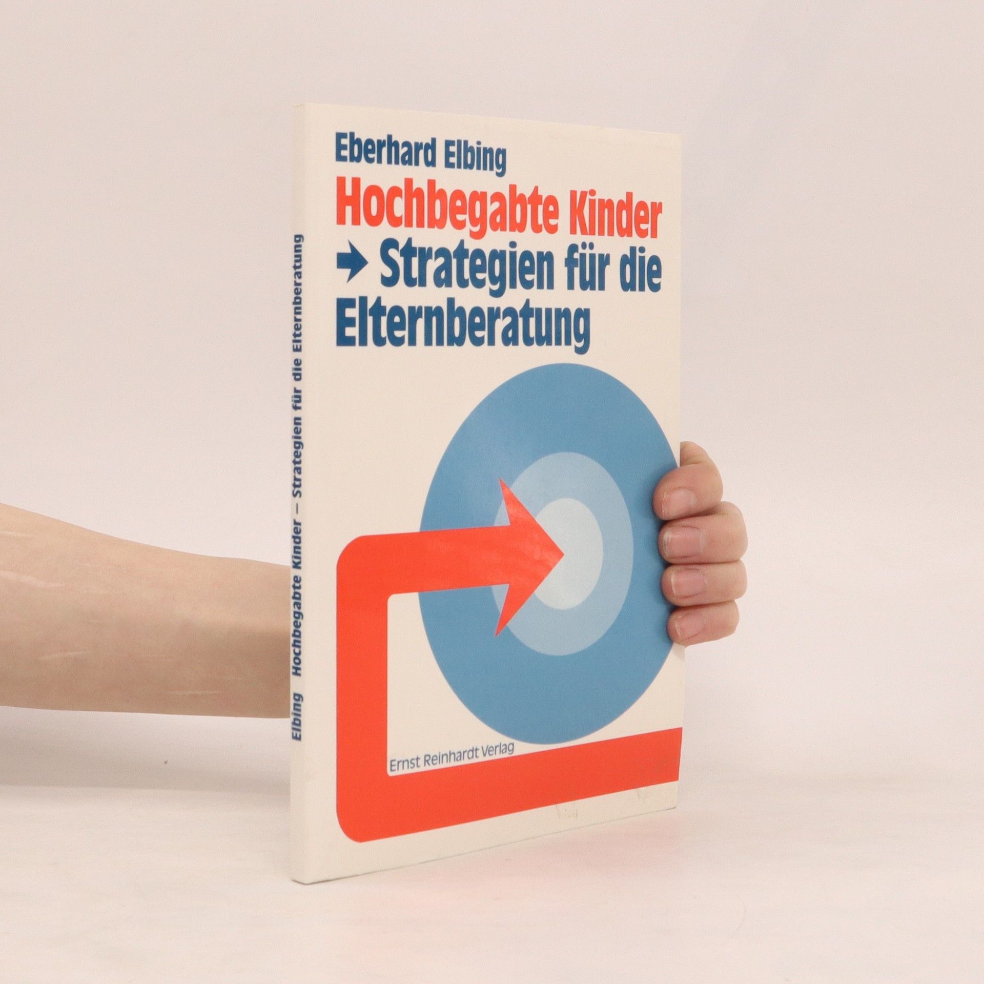 Eberhard Elbing Hochbegabte Kinder - Strategien für die Elternberatung