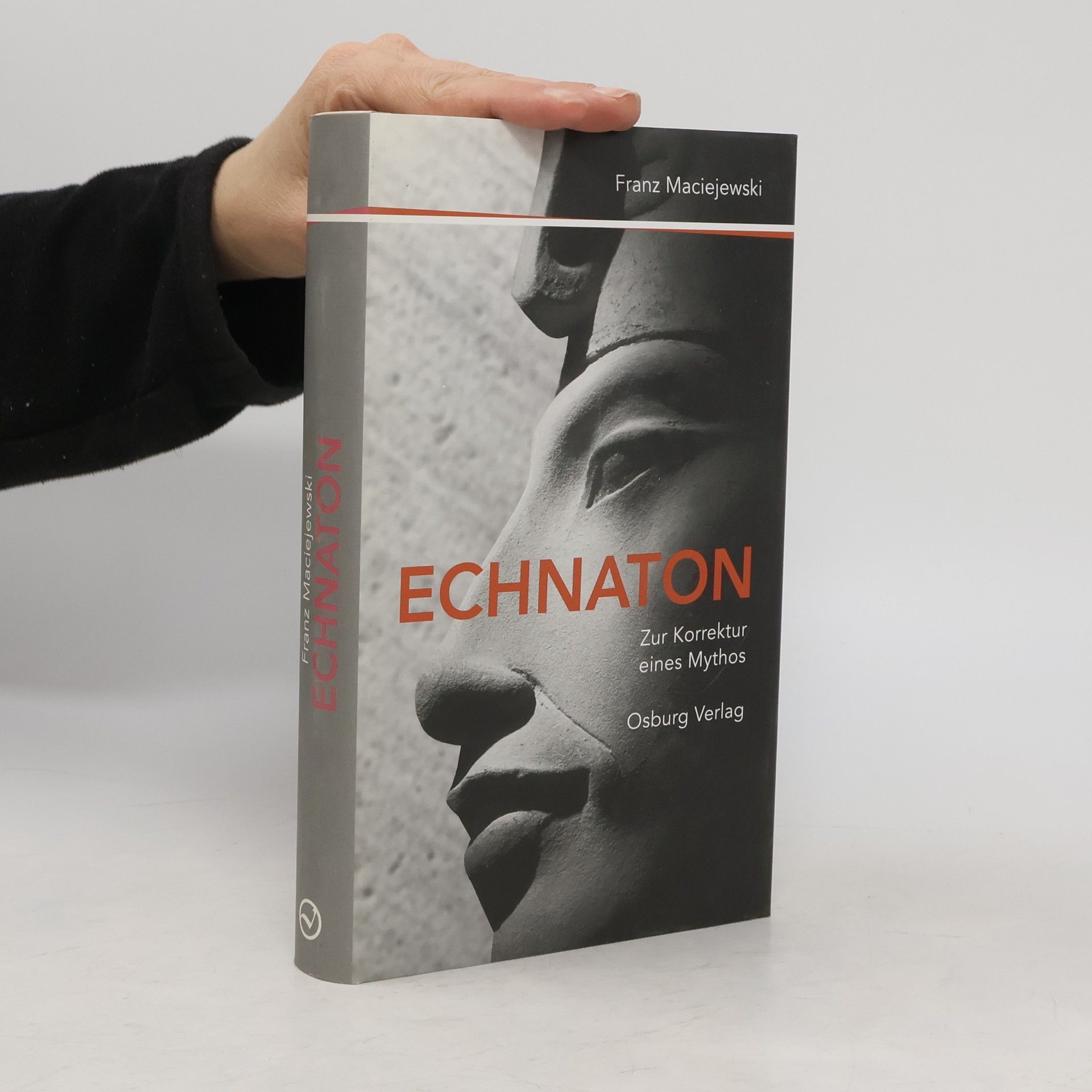 Franz Maciejewski Echnaton oder die Erfindung des Monotheismus