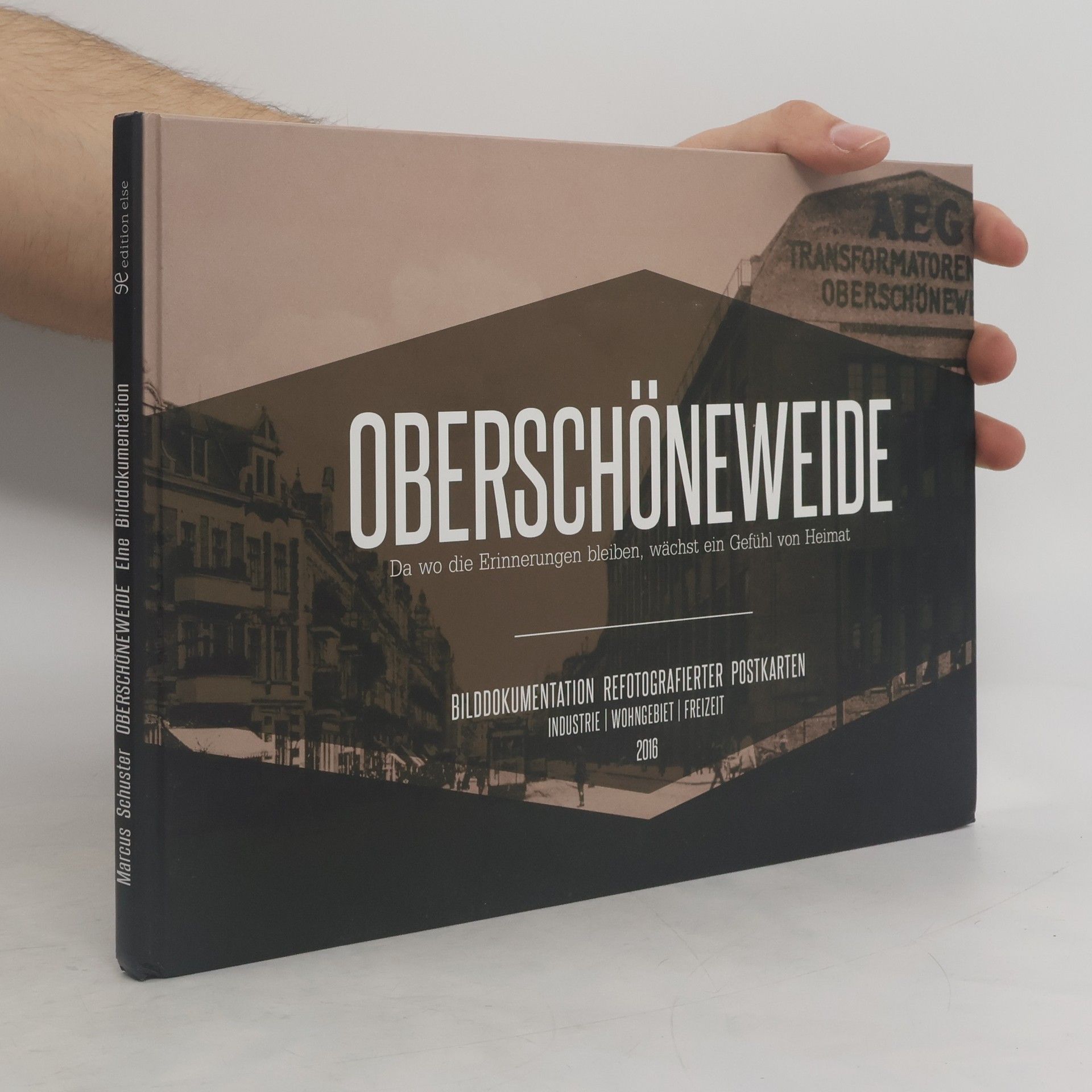 Marcus Schuster Oberschöneweide. Bilddokumentation refotografierter Postkarten