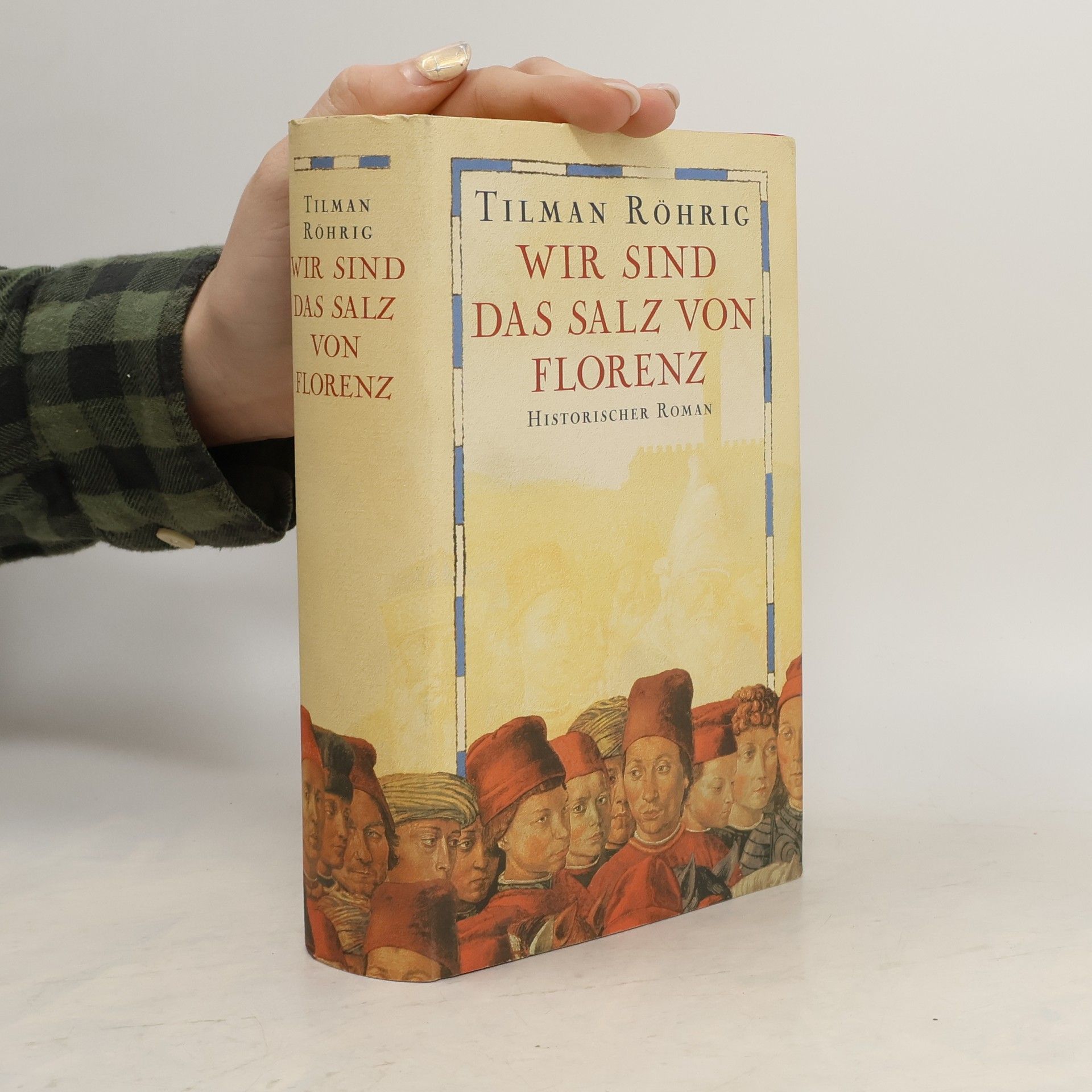 Tilman Röhrig Wir sind das Salz von Florenz