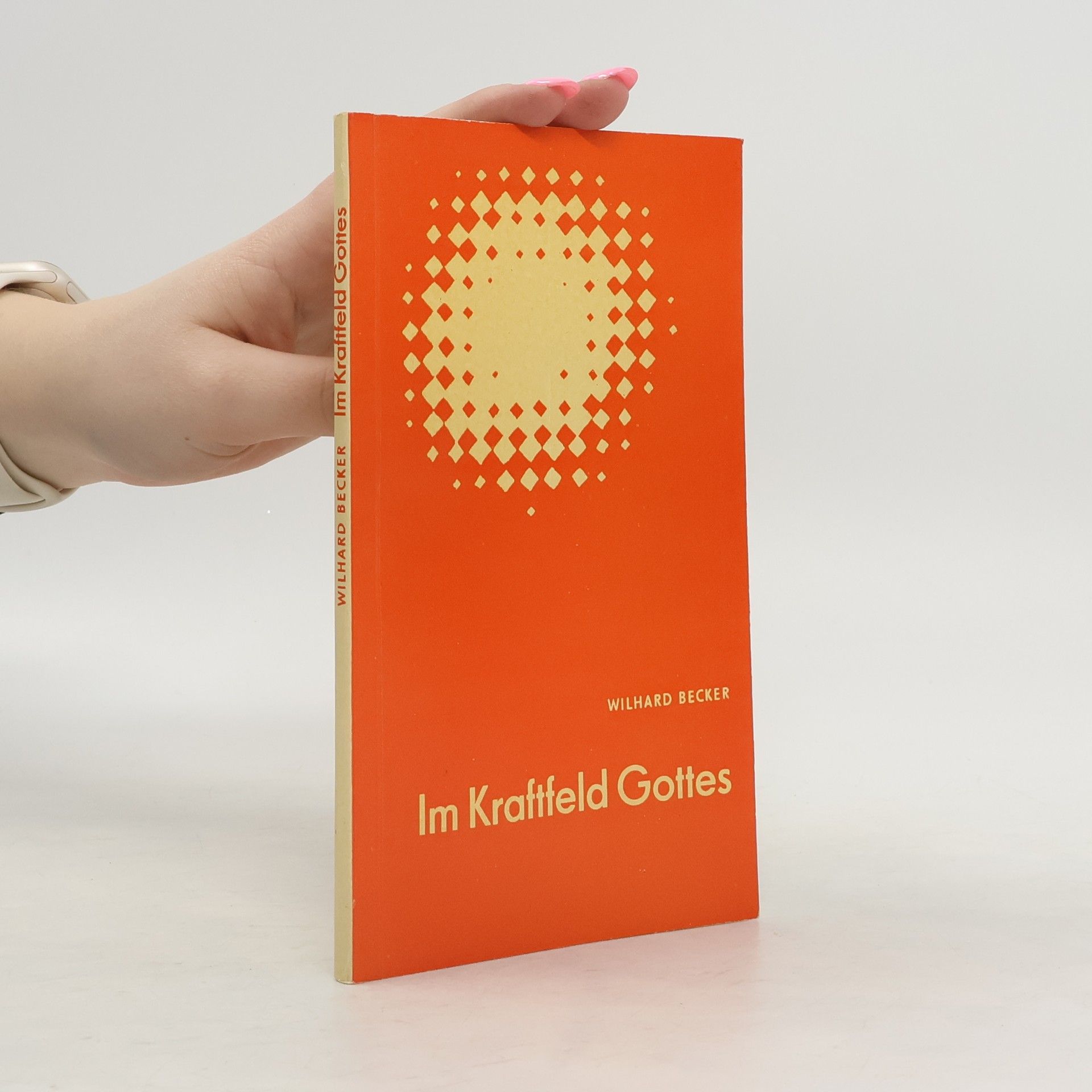 Wilhard Becker Im Kraftfeld Gottes