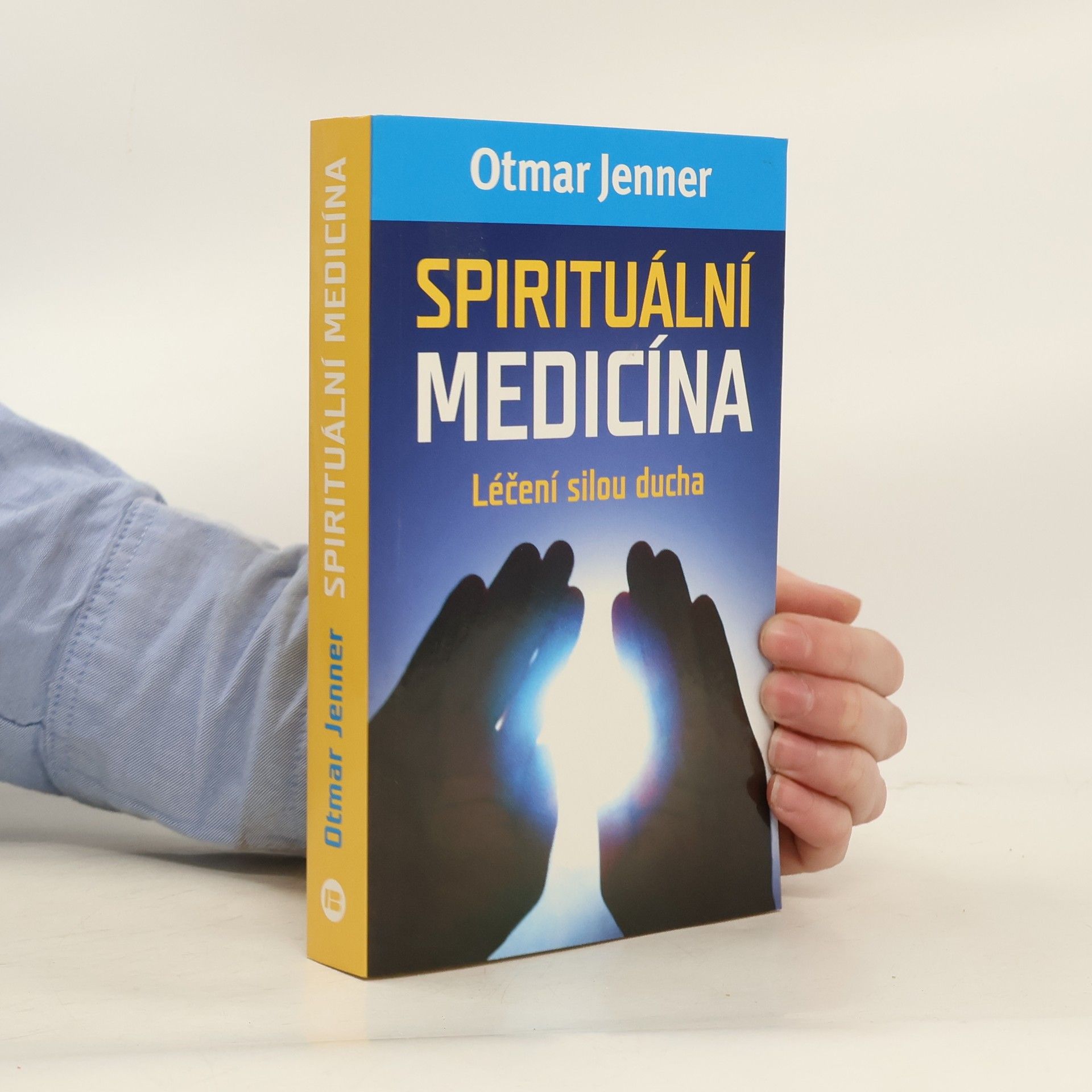 Otmar Jenner Spirituální medicína. Léčení silou ducha