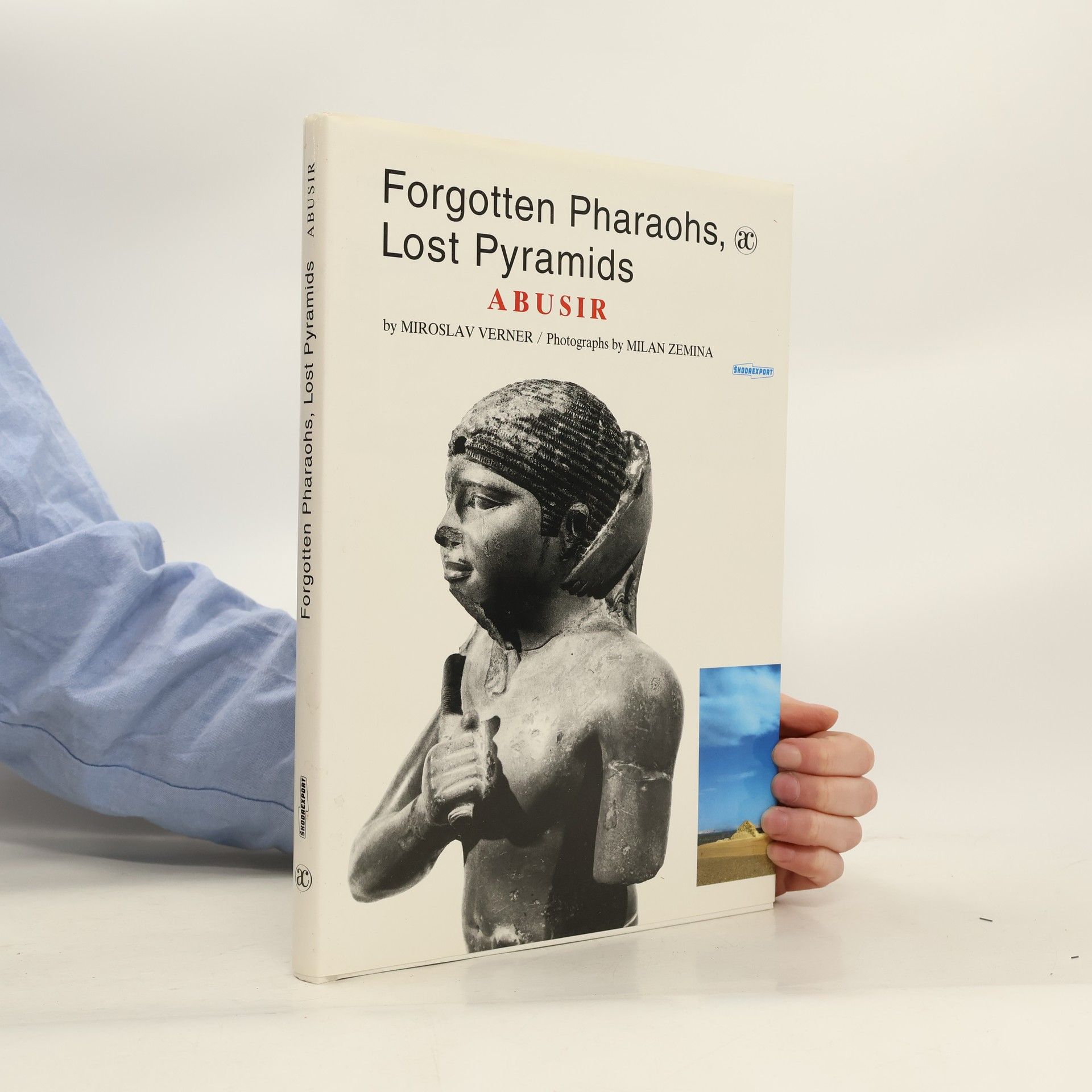 Miroslav Verner Forgotten pharaohs, lost pyramids : Abusir