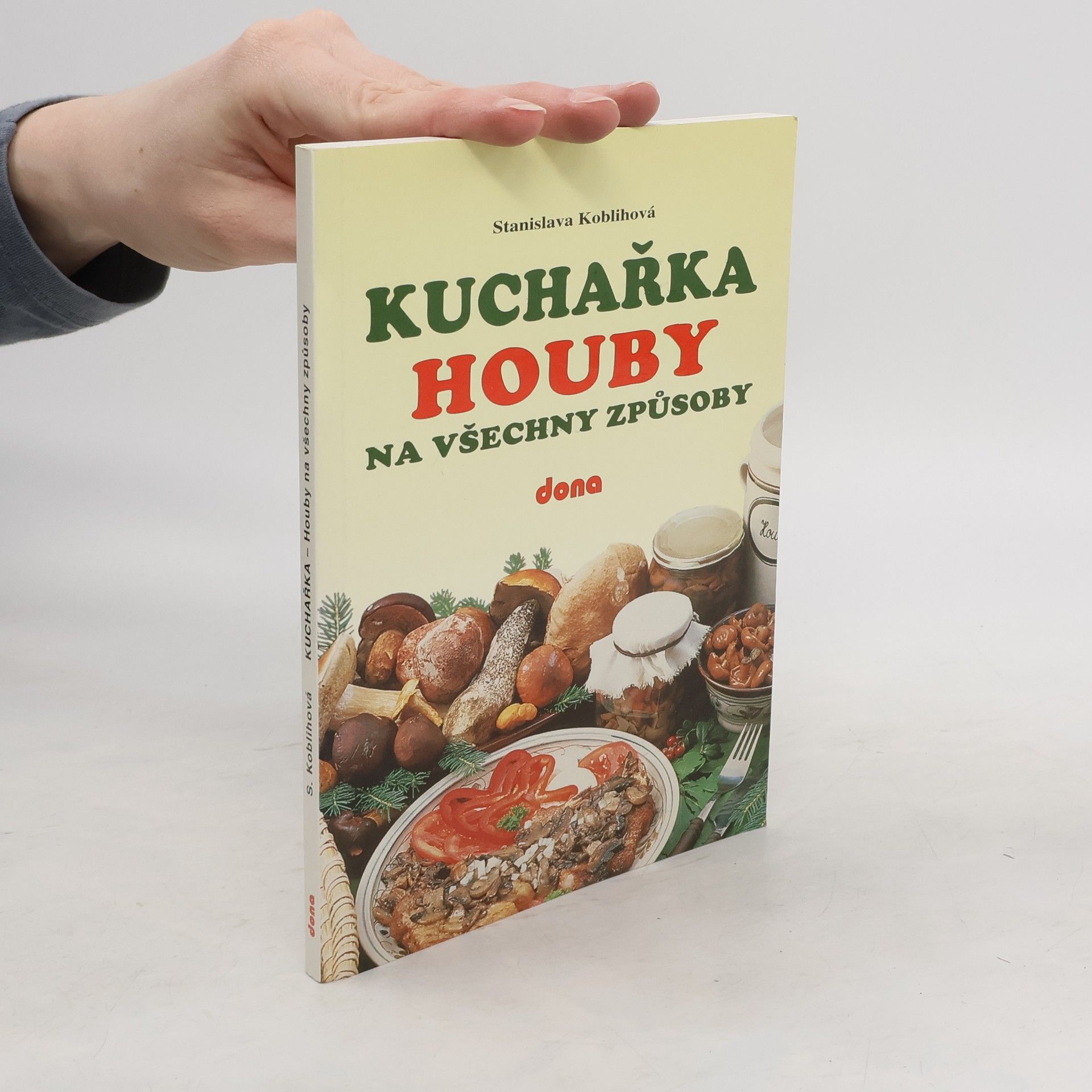 Koblihová Stanislava Kuchařka: Houby na všechny způsoby