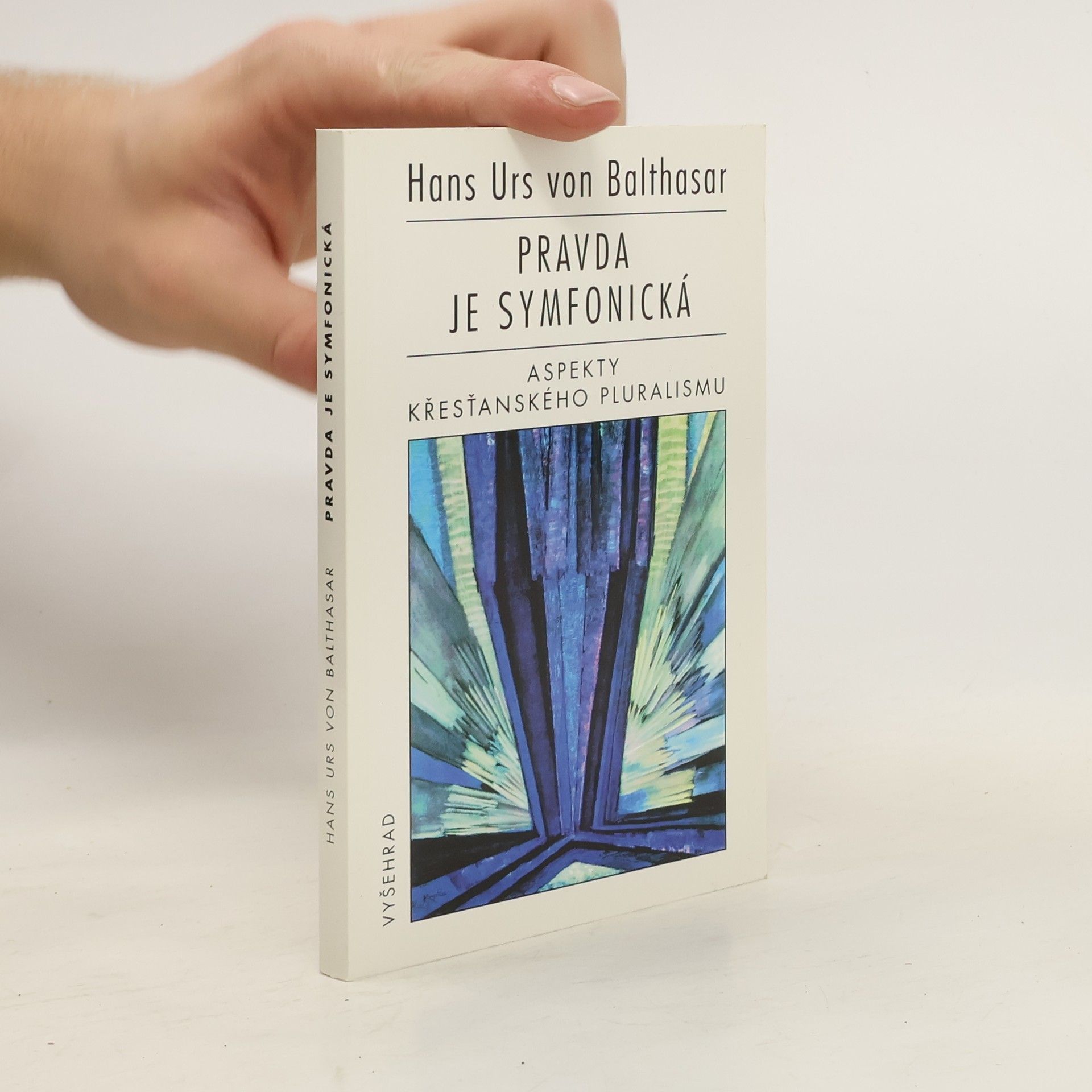 Hans Urs von Balthasar Pravda je symfonická. Aspekty křesťanského pluralismu