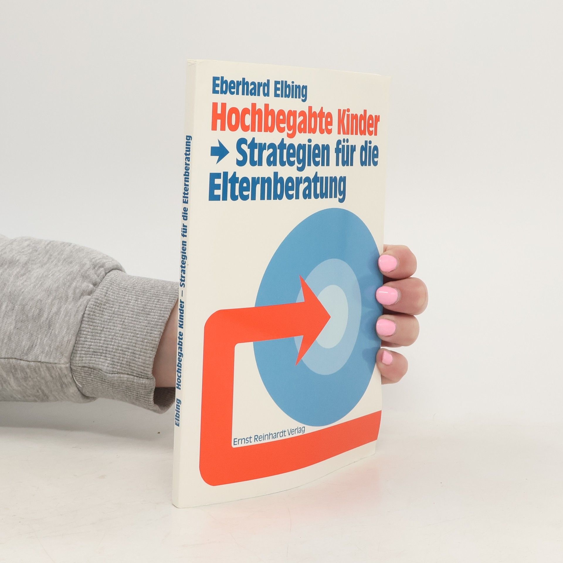 Eberhard Elbing Hochbegabte Kinder - Strategien für die Elternberatung