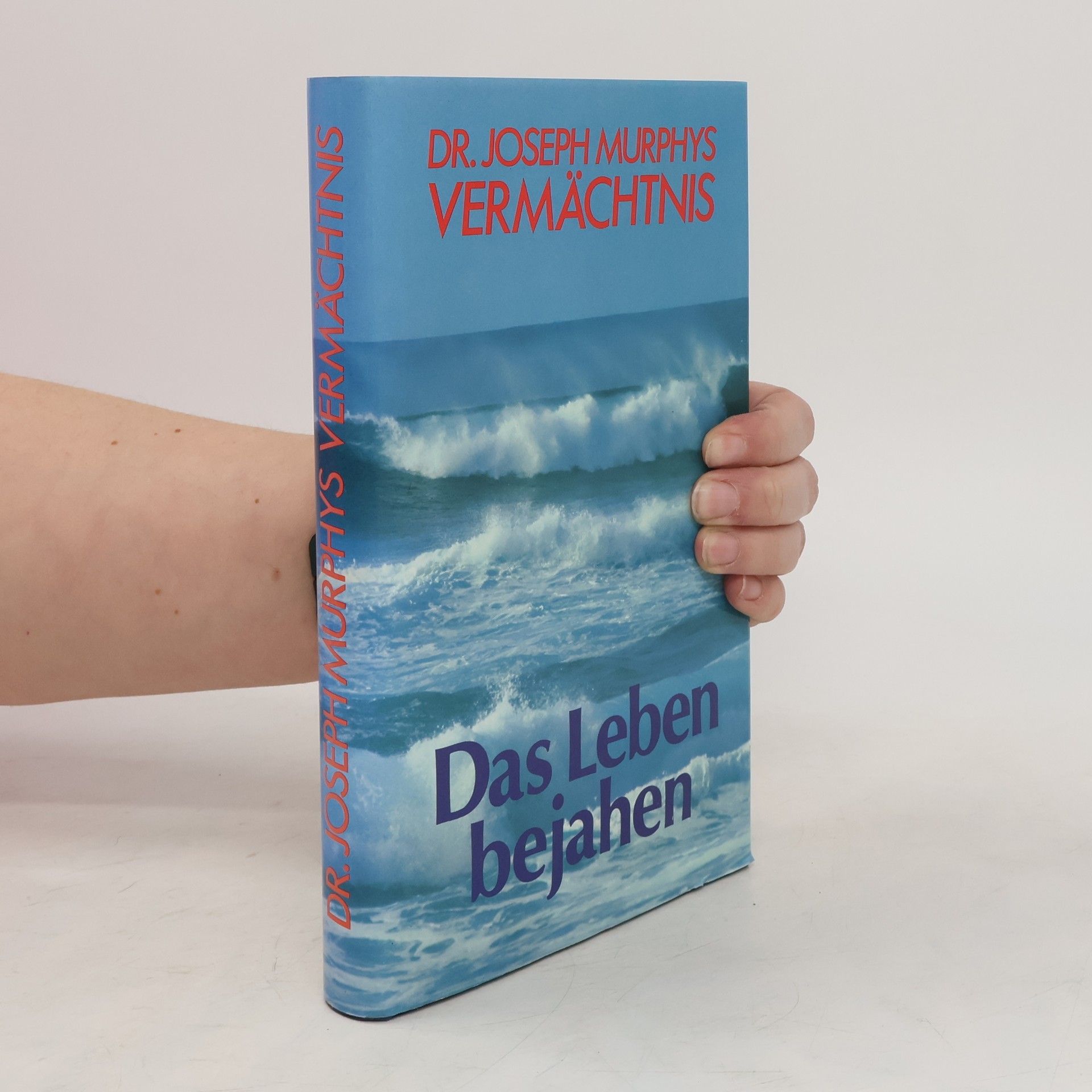 Joseph Murphys Das Leben bejahen