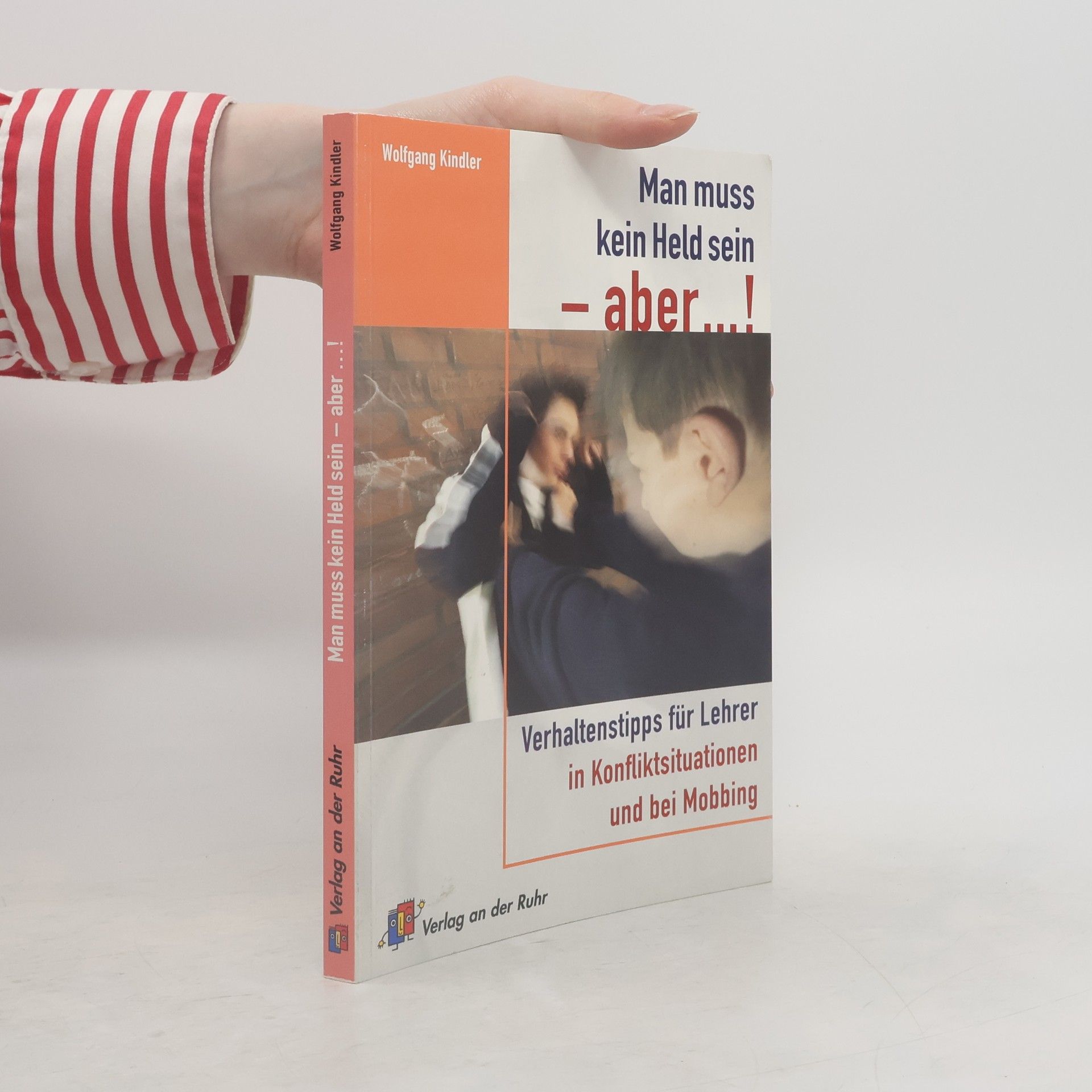 Wolfgang Kindler Man muss kein Held sein - aber...!