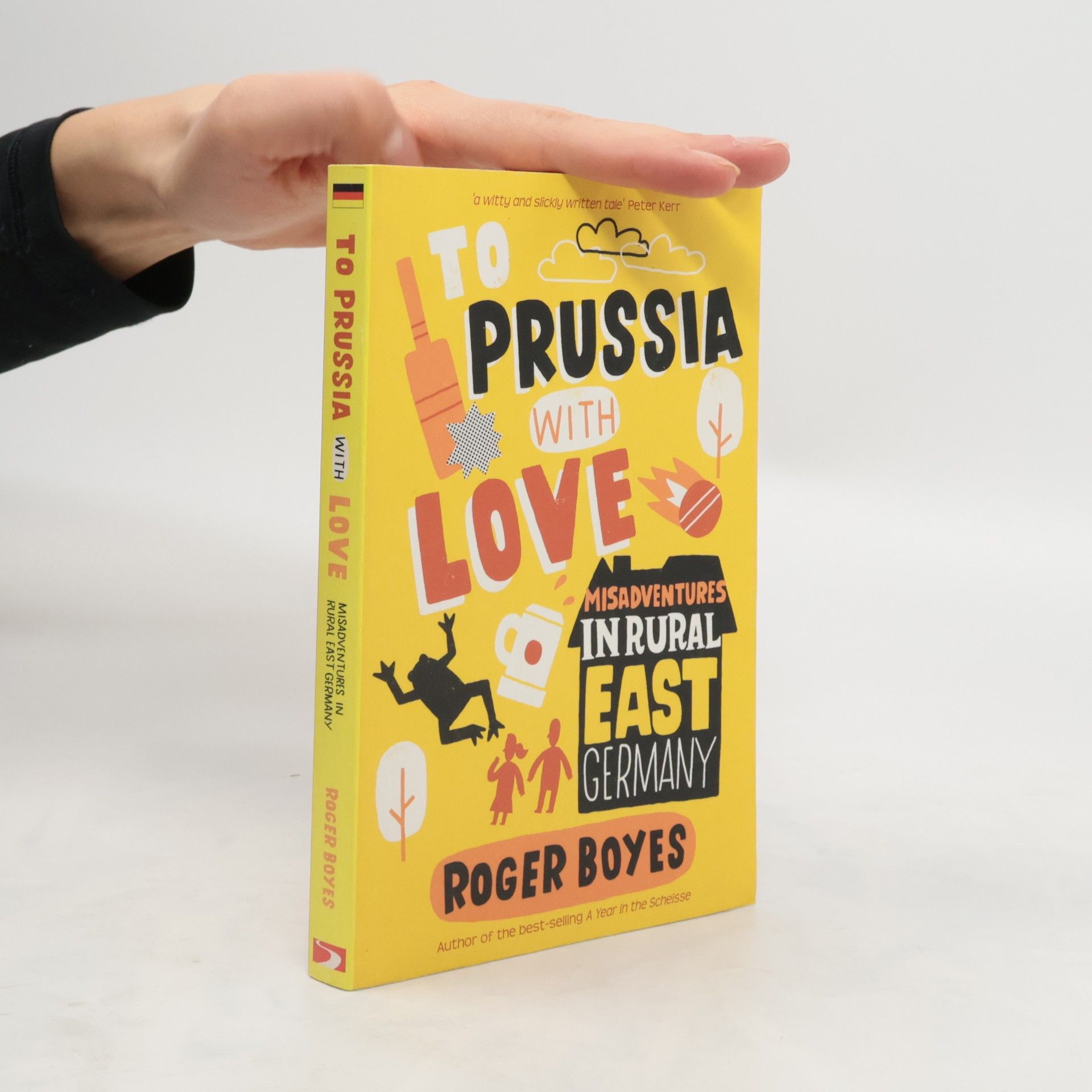 Roger Boyes To Prussia with Love. Misadventures in Rural East Germany