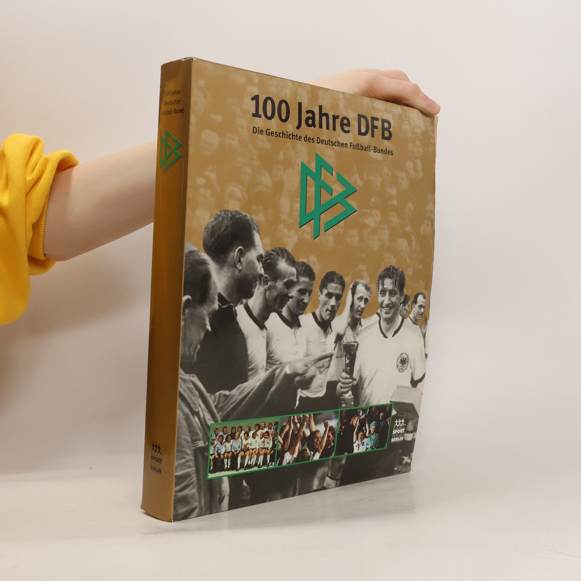 Autorenkollektiv 100 Jahre DFB. Die Geschichte des Deutschen Fußball- Bundes