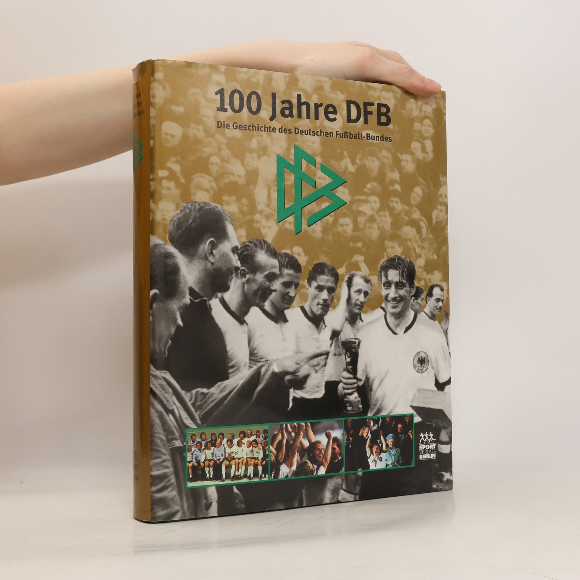 Autorenkollektiv 100 Jahre DFB. Die Geschichte des Deutschen Fußball- Bundes